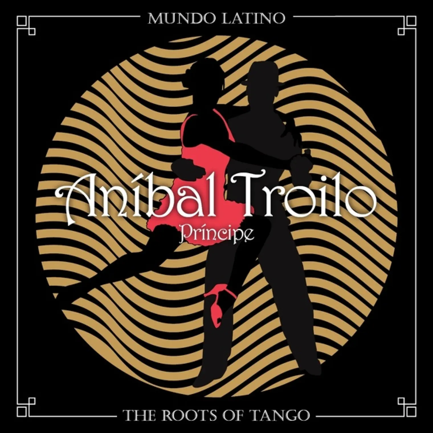 The Roots of Tango - Príncipe -  Anibal Troilo 