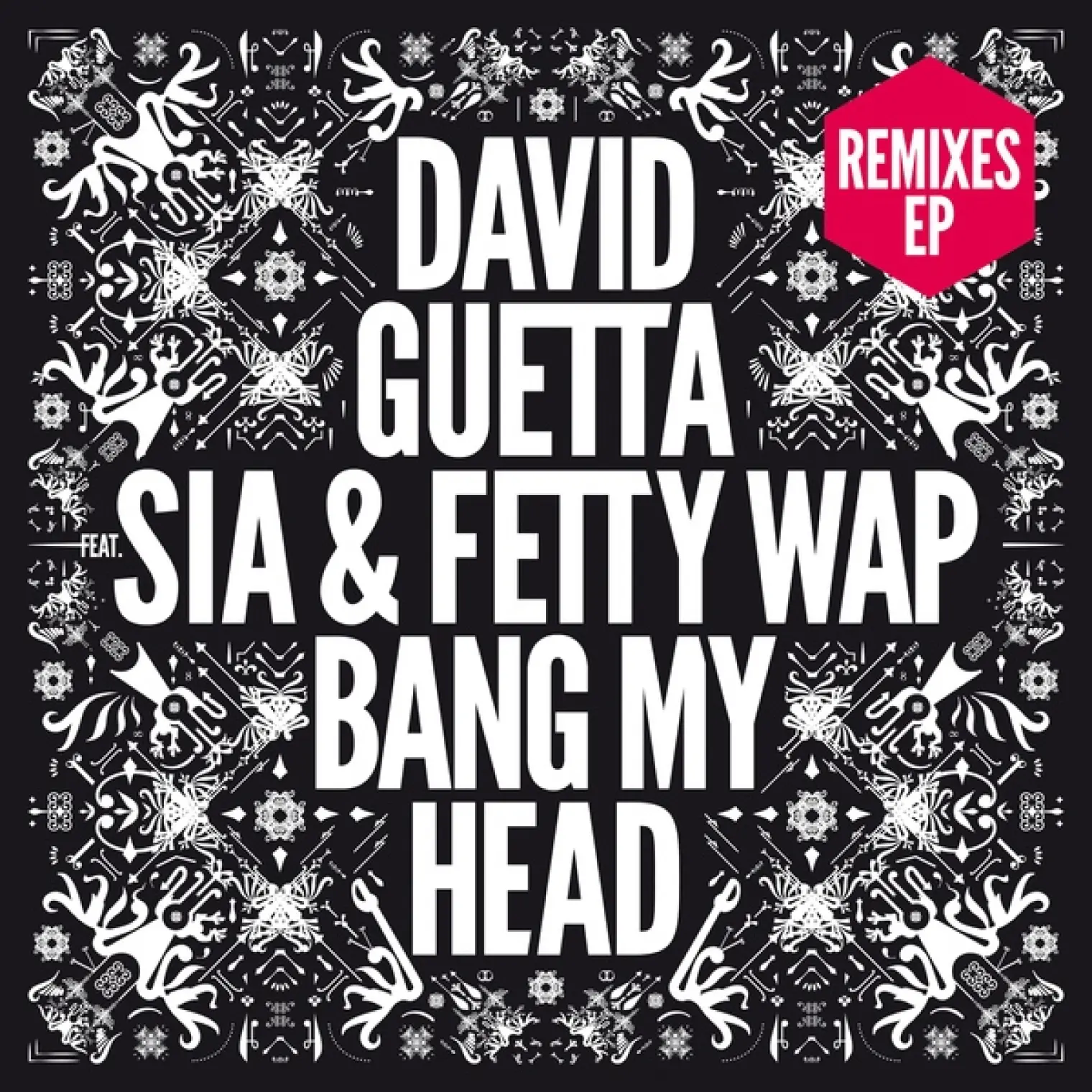Bang My Head (feat. Sia & Fetty Wap) (Remixes EP) -  David Guetta 