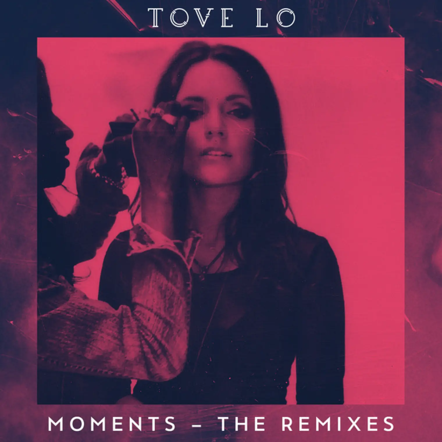 Moments -  Tove Lo 