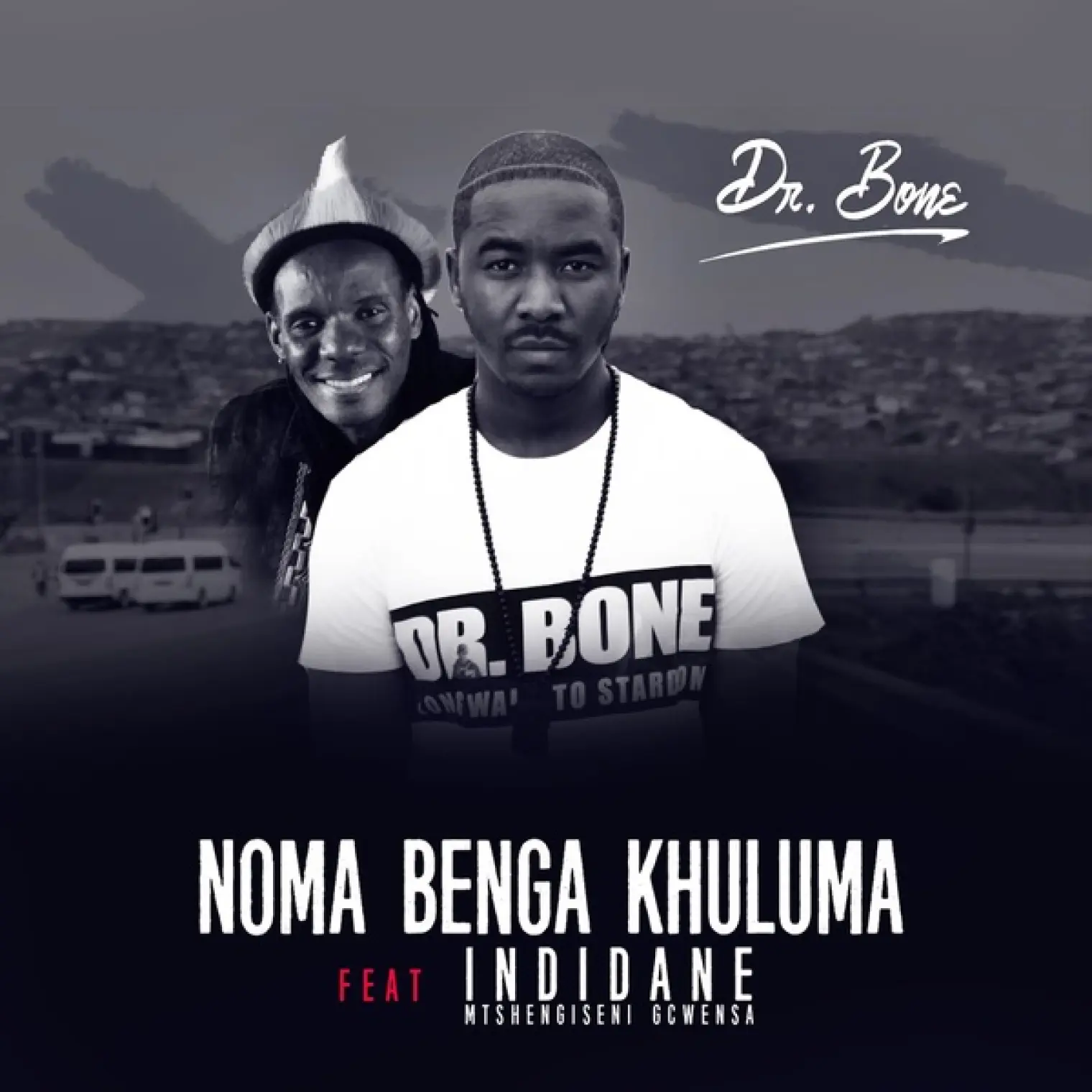 Noma Benga Khuluma (feat. iNdidane) -  Dr. Bone 
