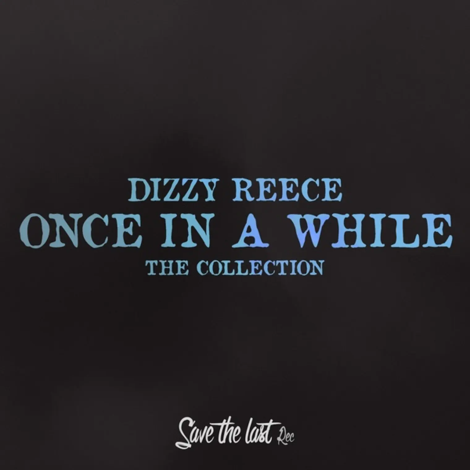 Once in a While (The Collection) -  Dizzy Reece 