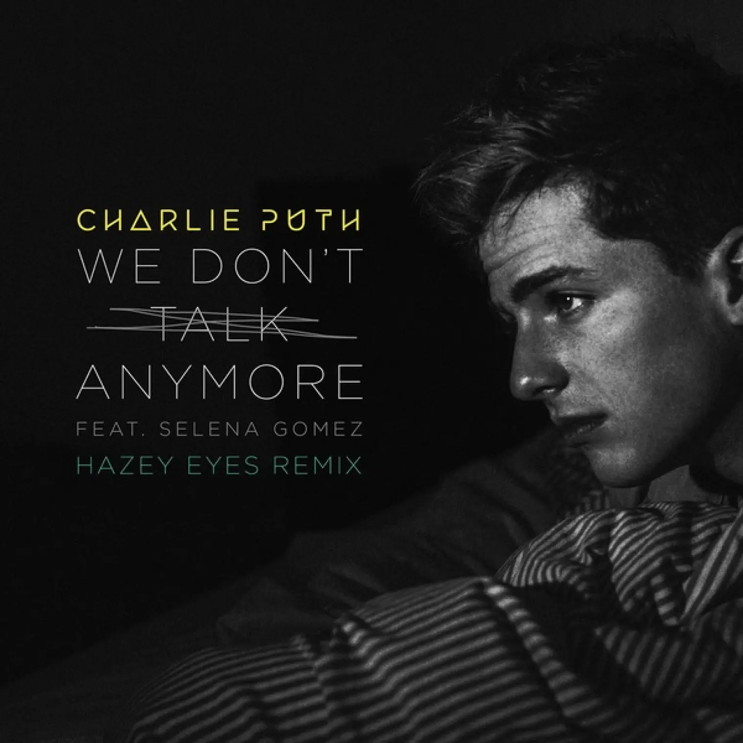 We Don't Talk Anymore (feat. Selena Gomez) (Hazey Eyes Remix) -  Charlie Puth 
