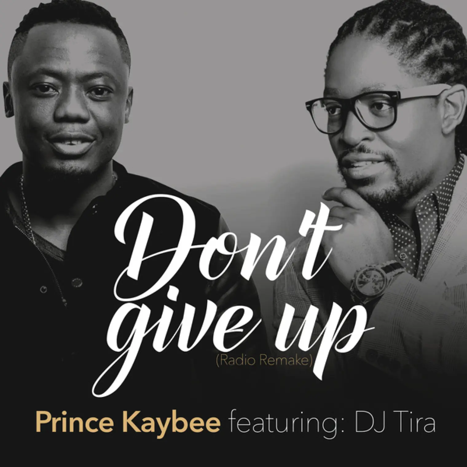 Don't Give Up -  Prince Kaybee 