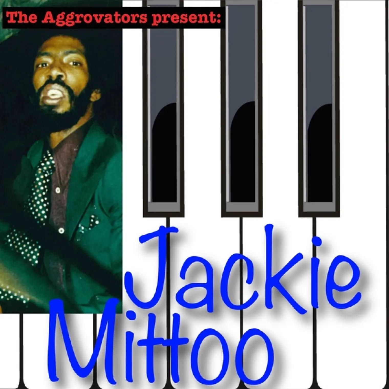 The Aggrovators Present: Jackie Mittoo -  Jackie Mittoo 