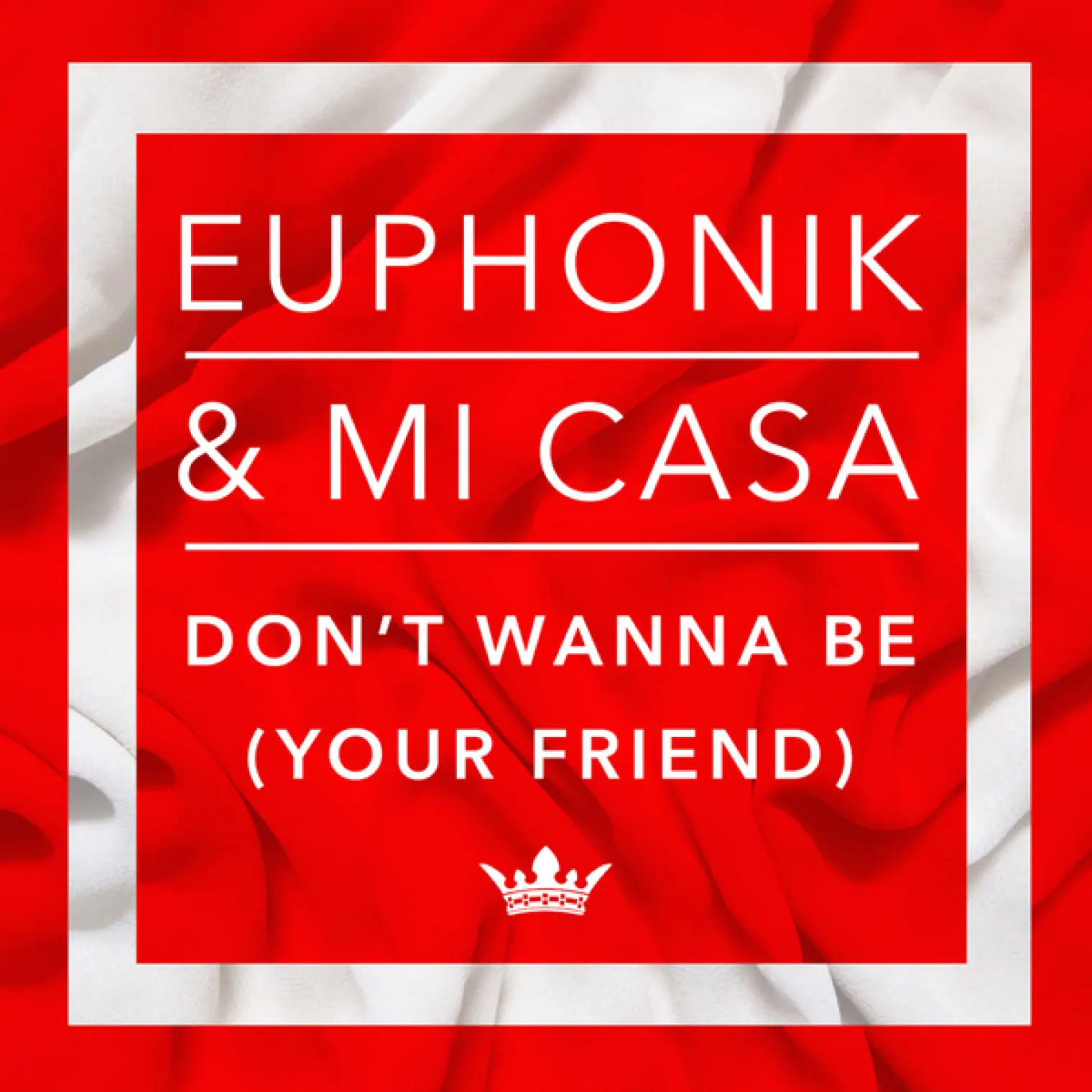 Dont Wanna Be Your Friend Single -  Euphonik 