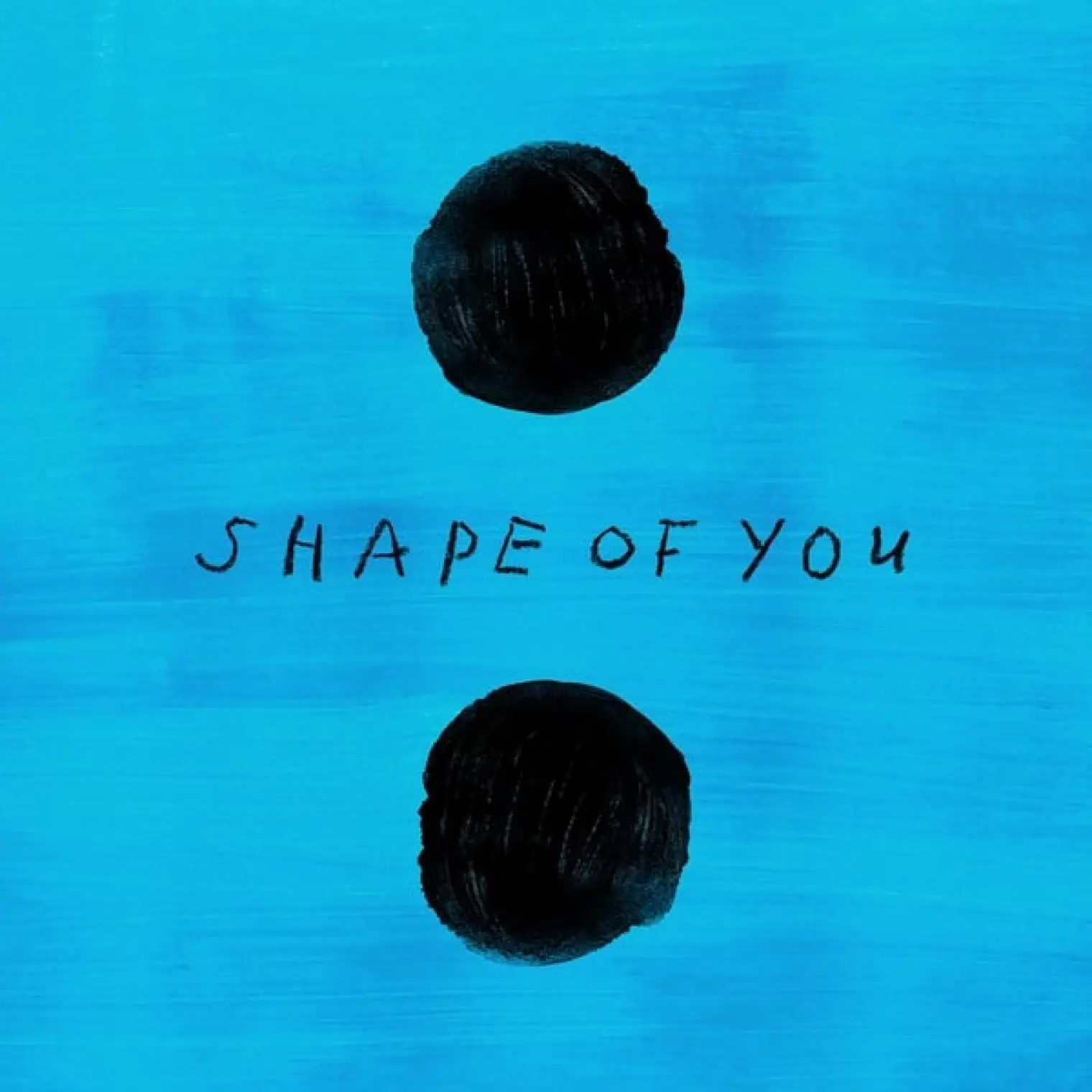Shape of You -  Ed Sheeran 