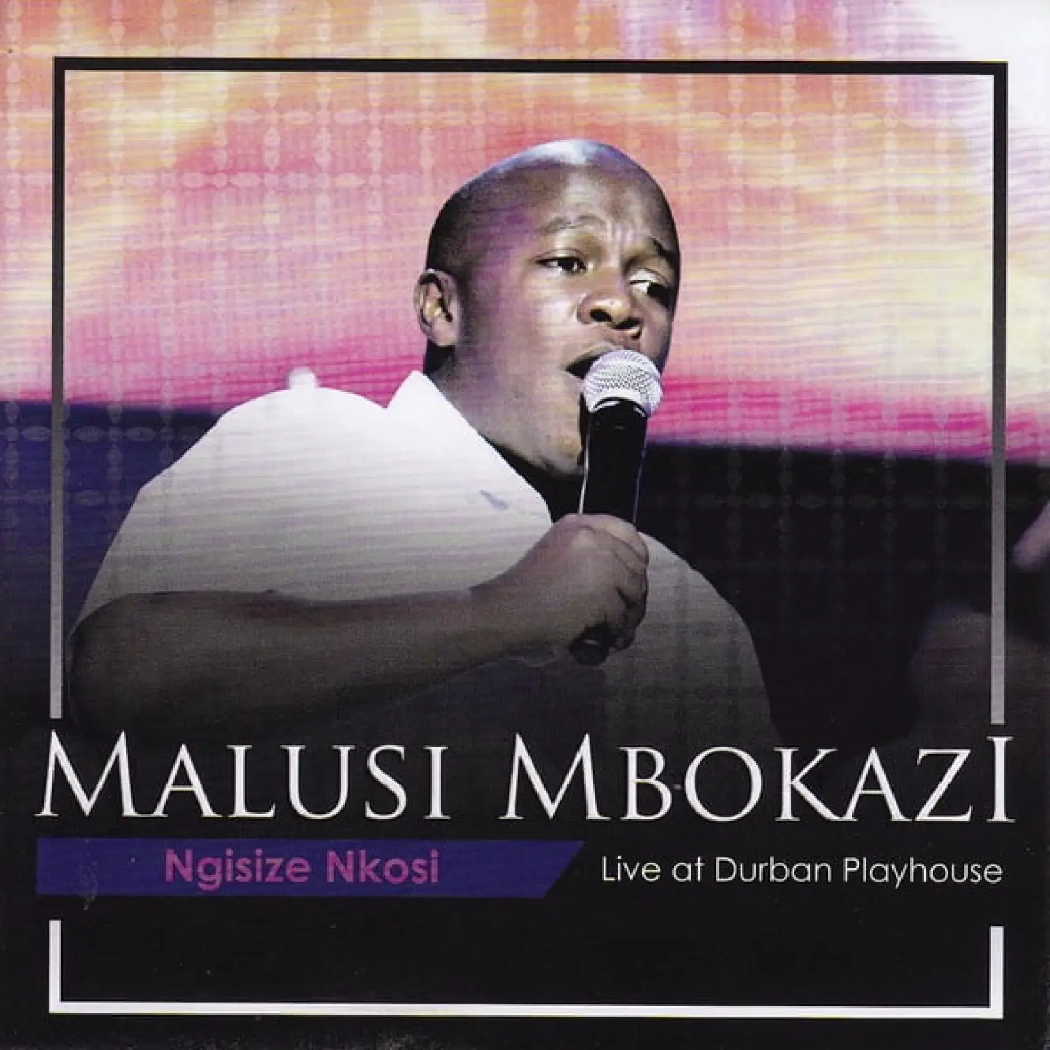 Ngisiza Nkosi Live At Durban Playhouse -  Malusi Mbokazi 