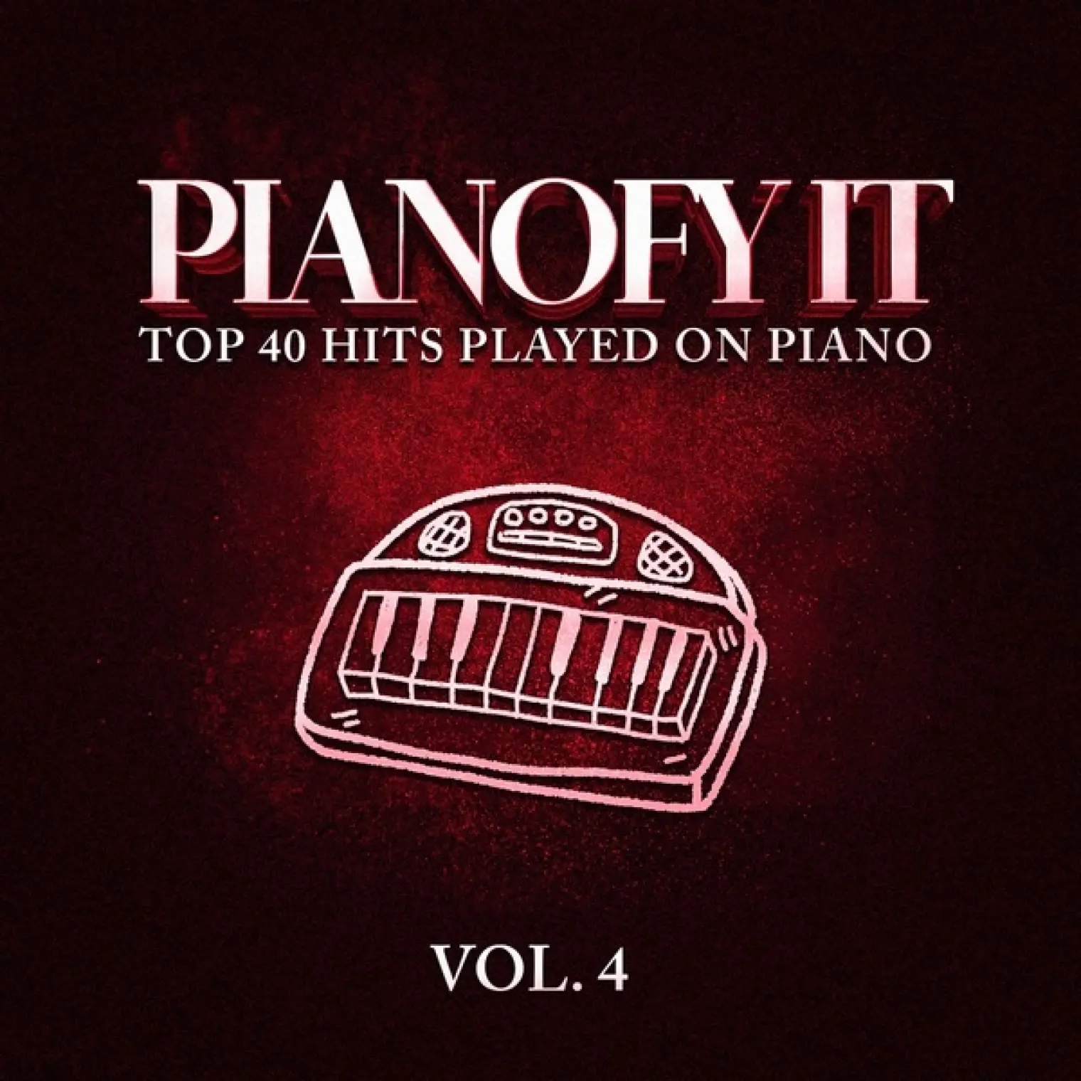 Pianofy It, Vol. 4 - Top 40 Hits Played On Piano -  Piano 
