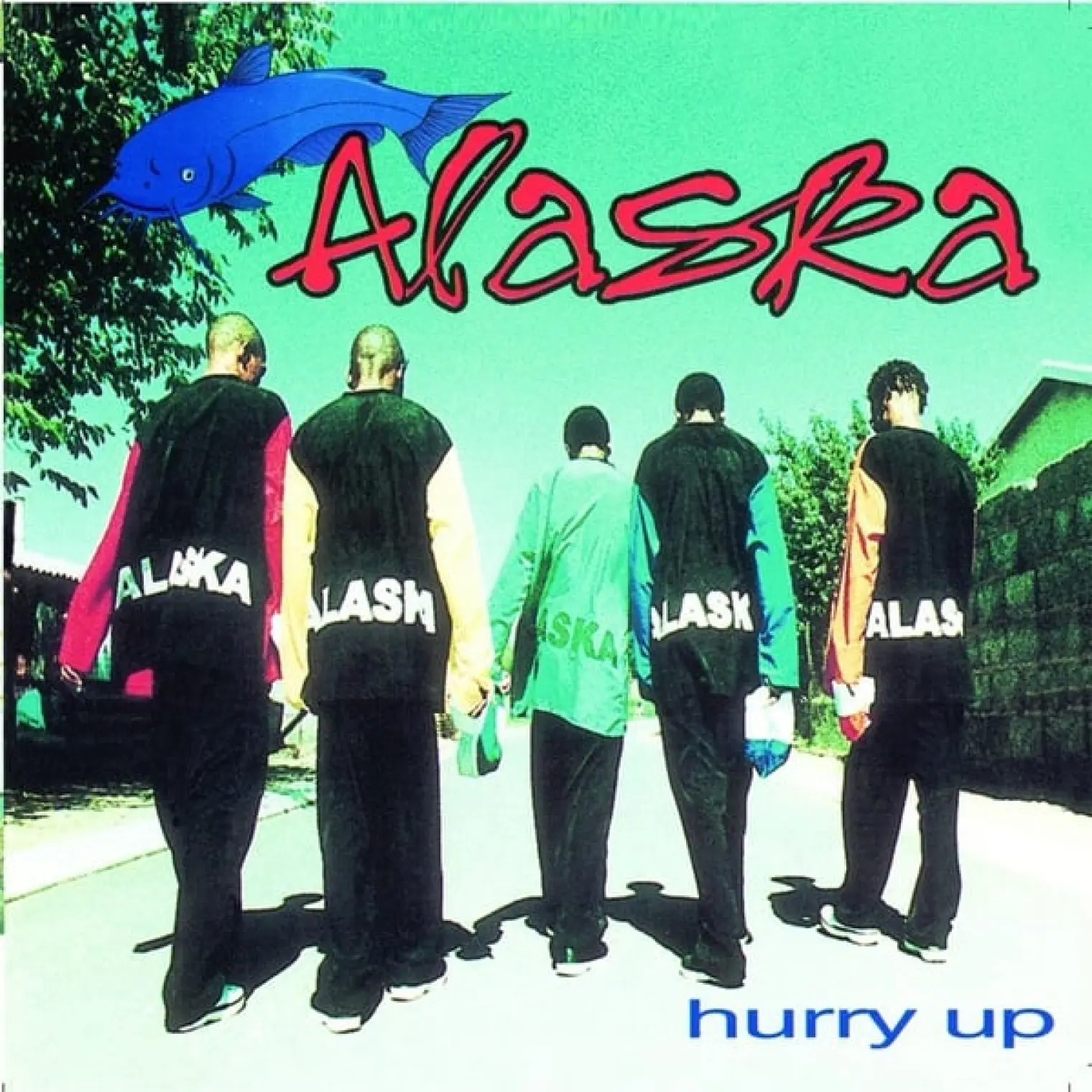 Hurry Up -  Alaska 