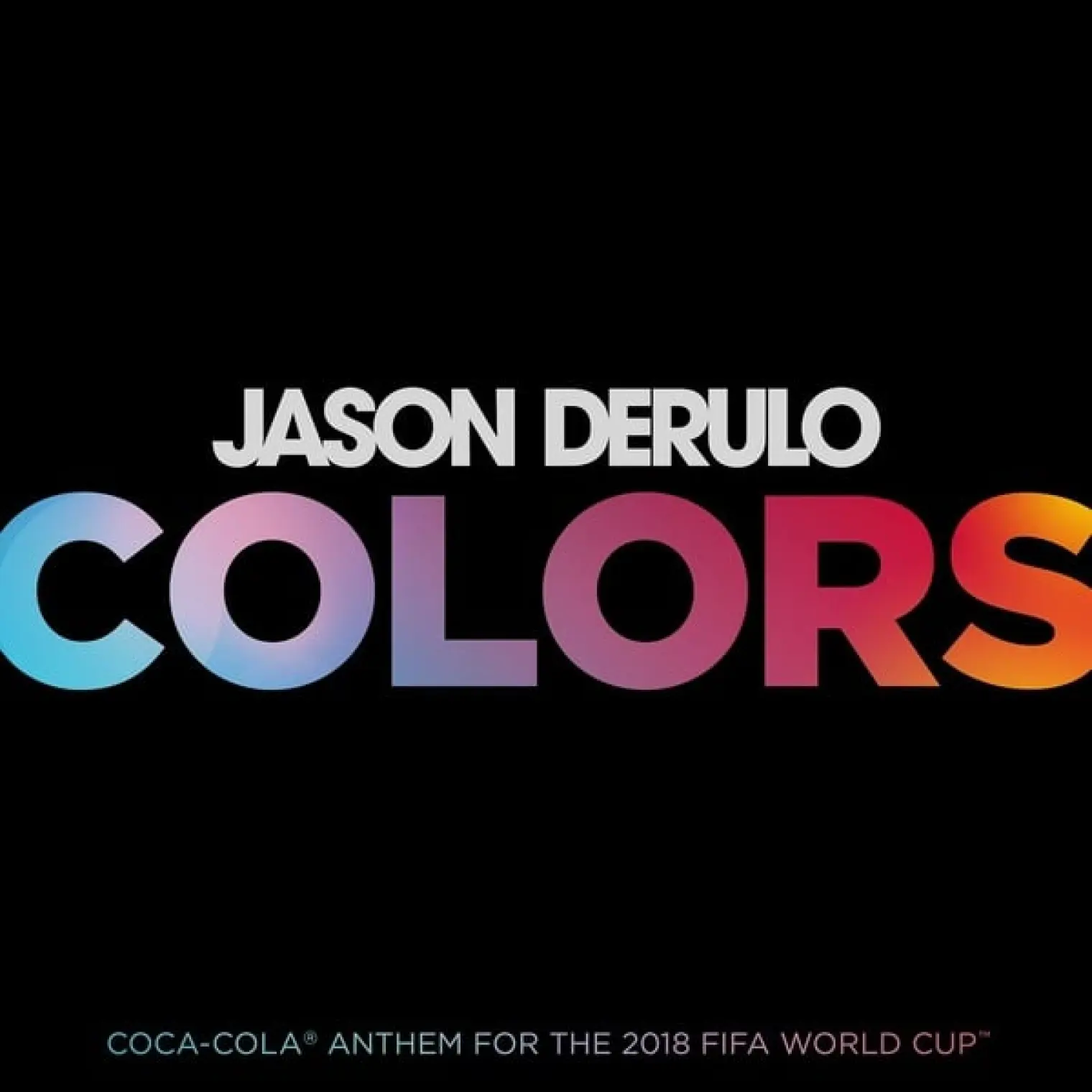 Colors (Coca-Cola® Anthem, 2018 FIFA World CupTM) -  Jason Derulo 