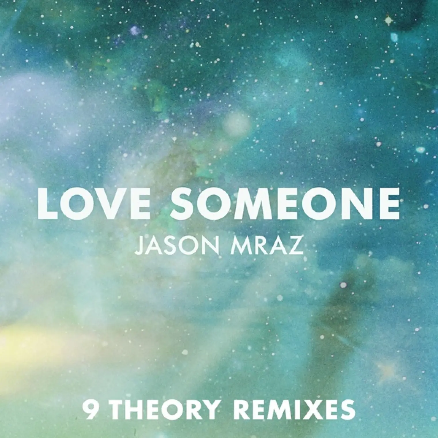 Love Someone (9 Theory Remixes) -  Jason Mraz 
