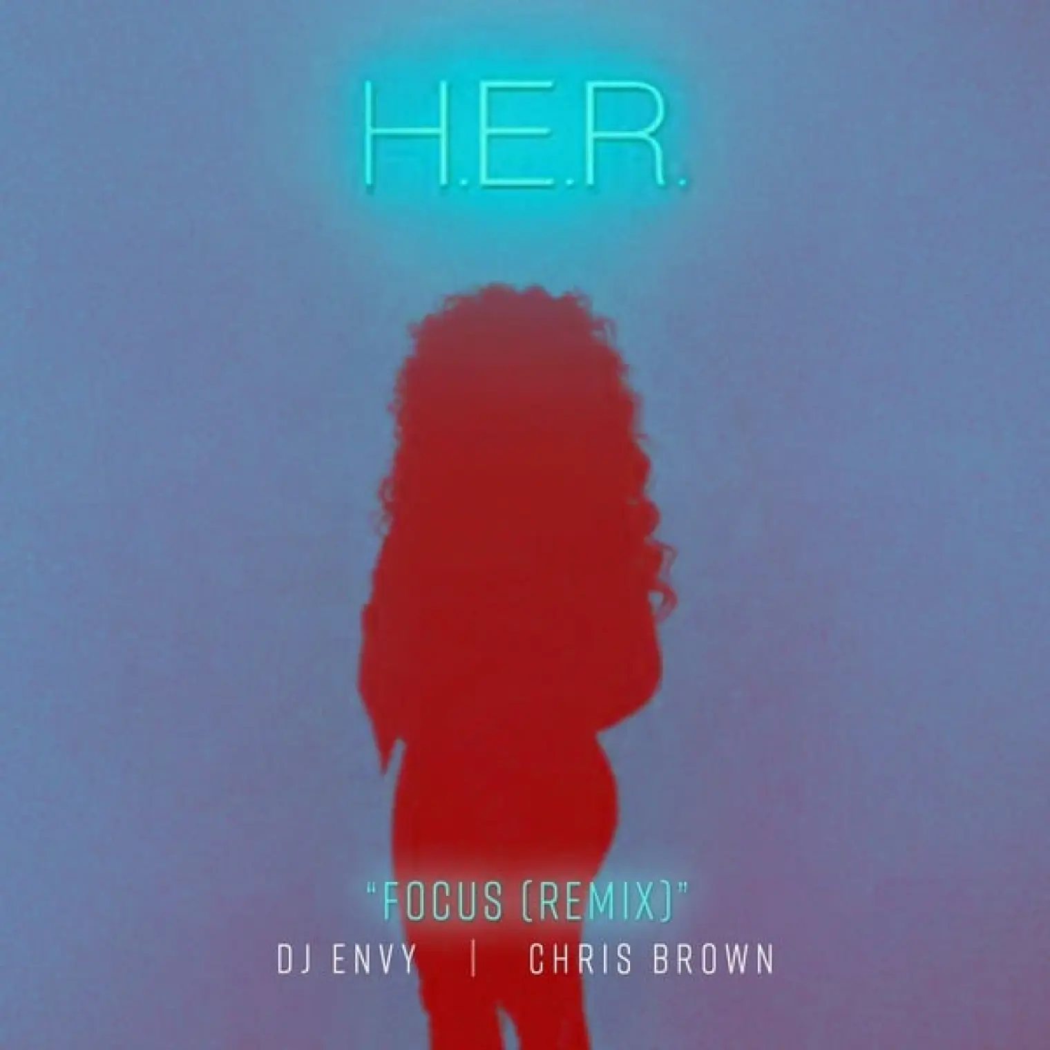 Focus (feat. Chris Brown) [DJ Envy Remix] -  H.E.R. 