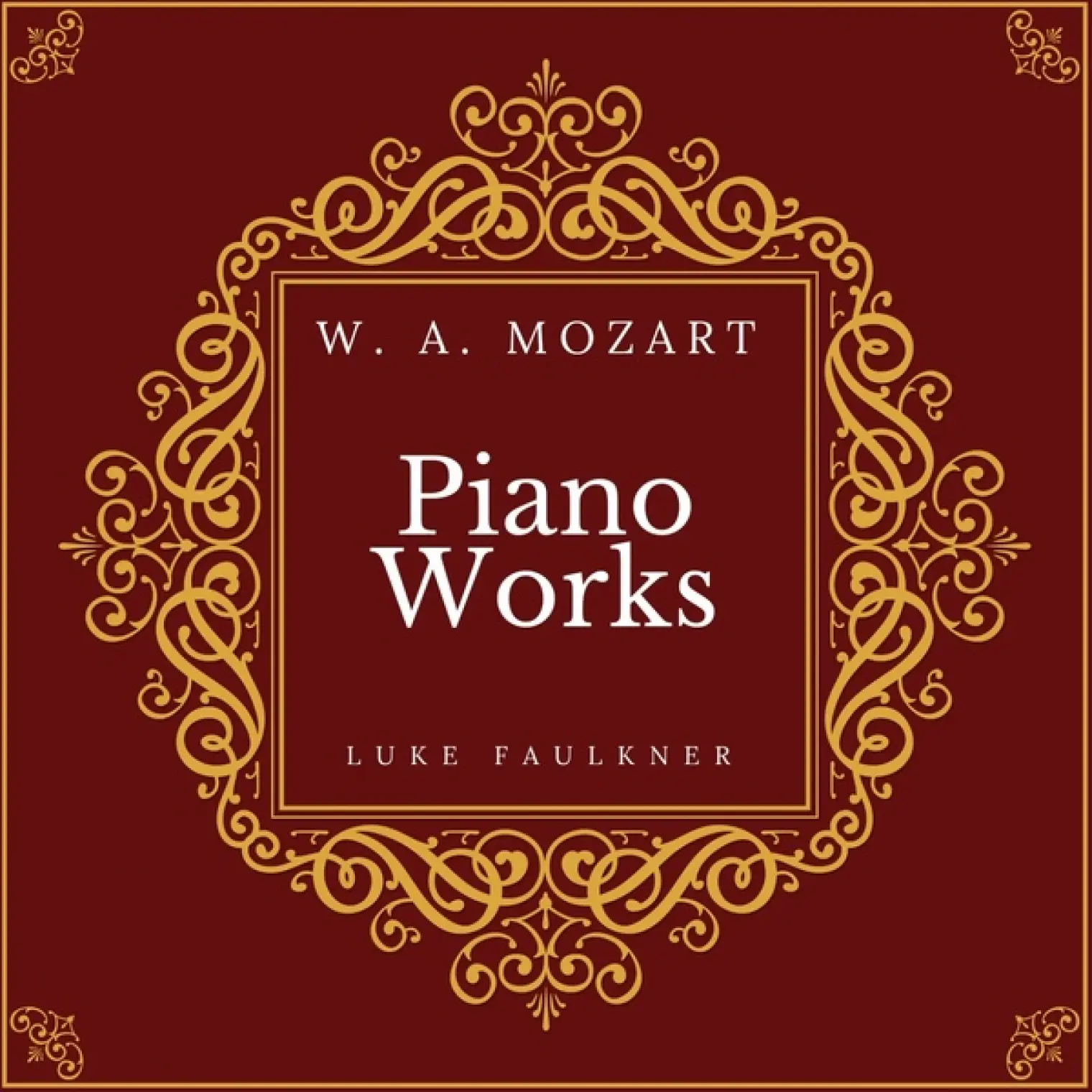 Mozart: Piano Works -  Luke Faulkner 