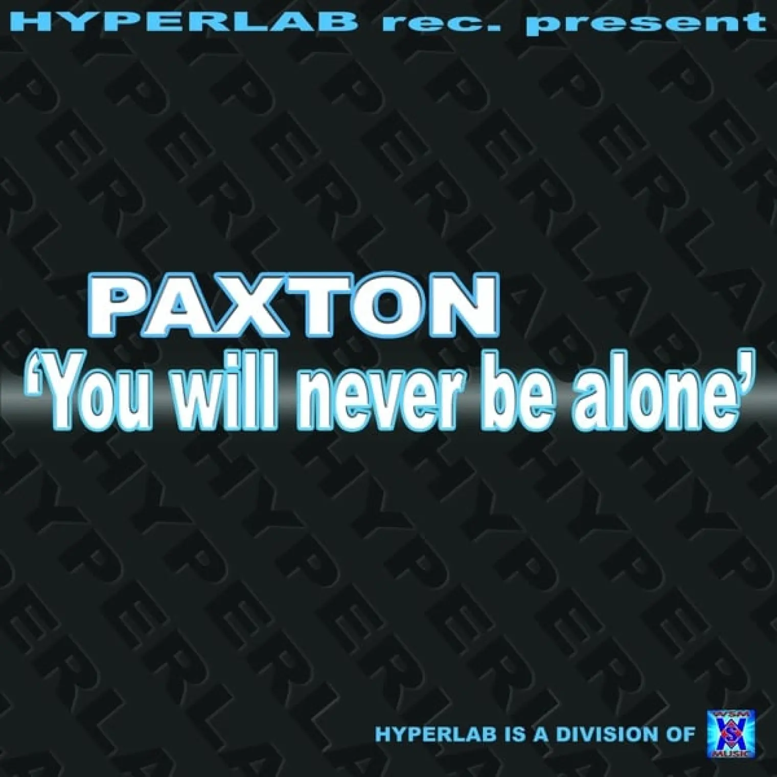 You Will Never Be Alone -  Paxton 
