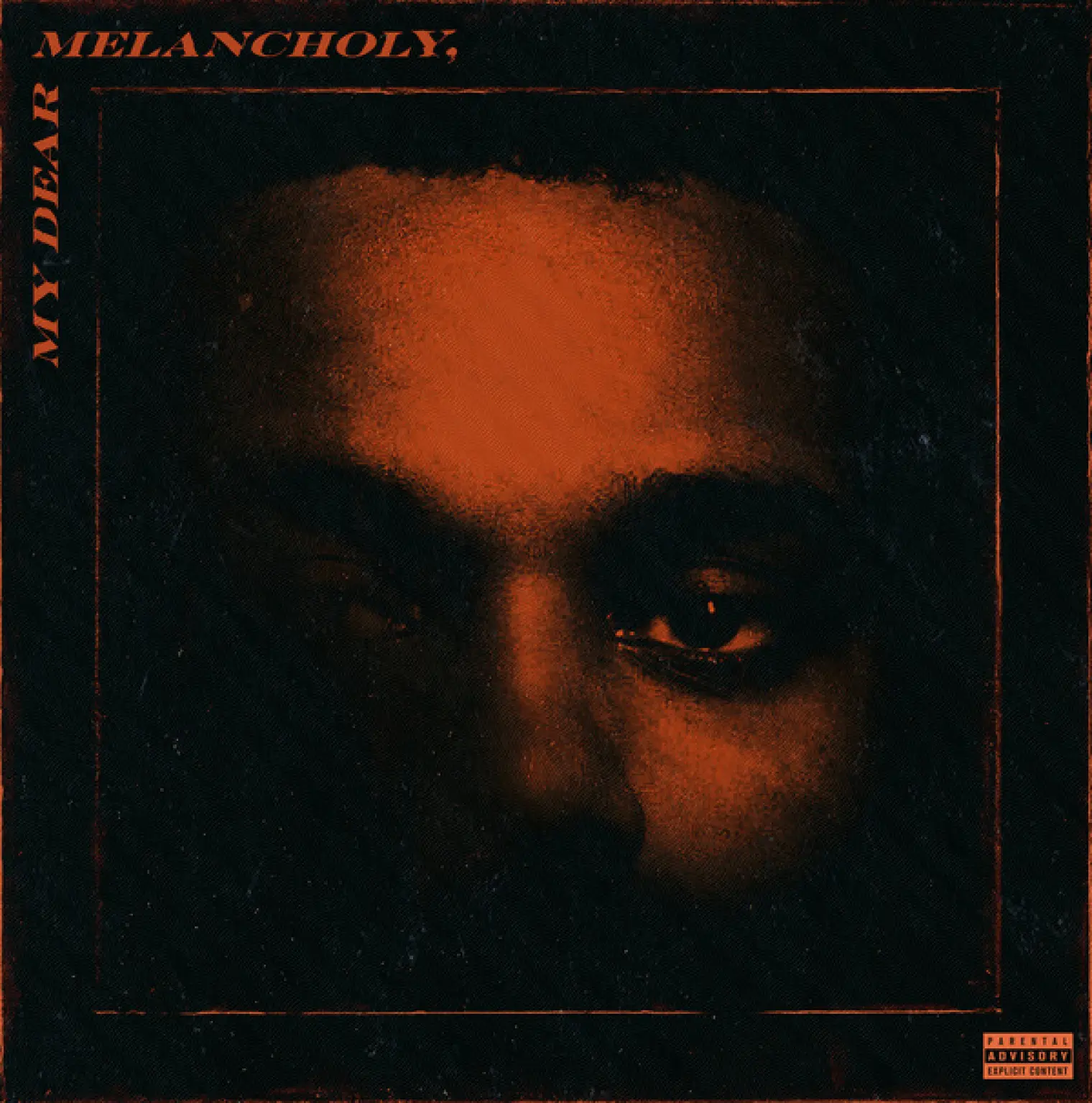 My Dear Melancholy, -  The Weeknd 