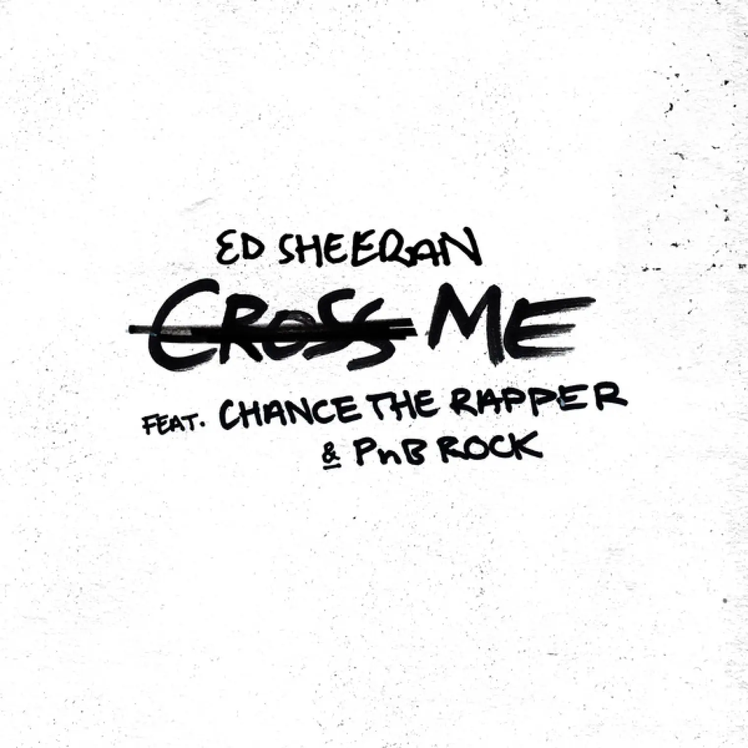 Cross Me (feat. Chance the Rapper & PnB Rock) -  Ed Sheeran 