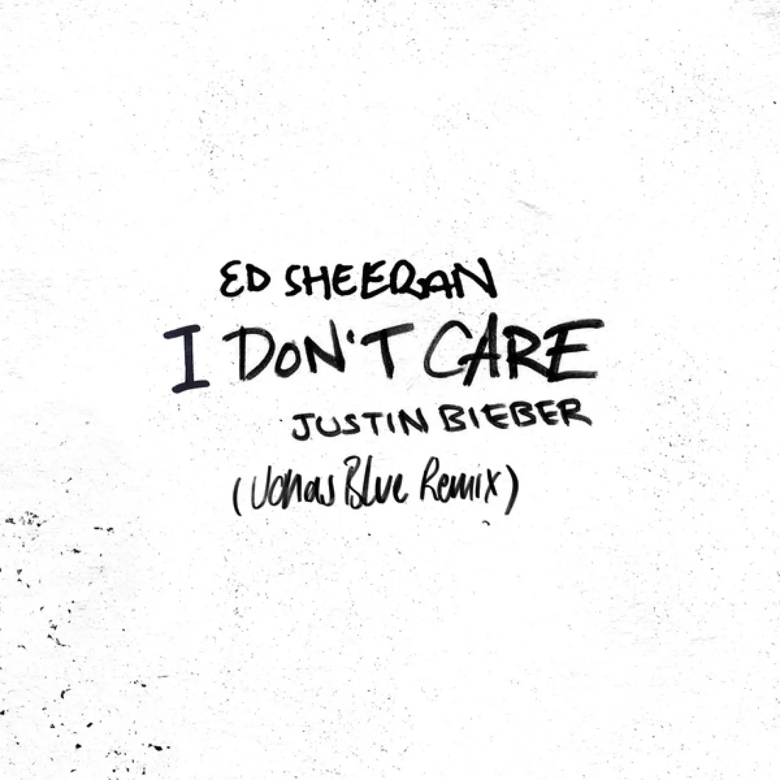 I Don't Care (Jonas Blue Remix) -  Ed Sheeran feat. Justin Bieber 