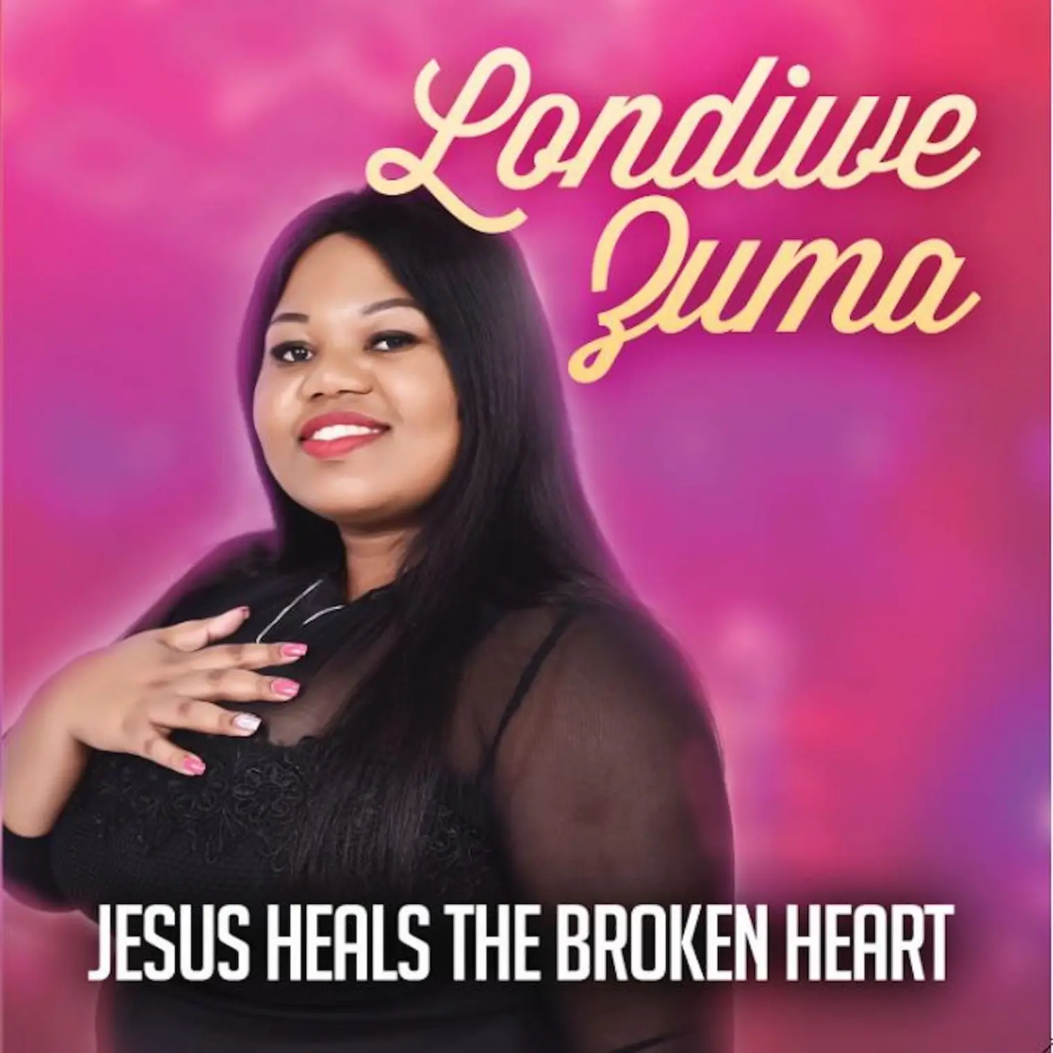 Jesus Heals The Broken Heart -  Londiwe Zuma 