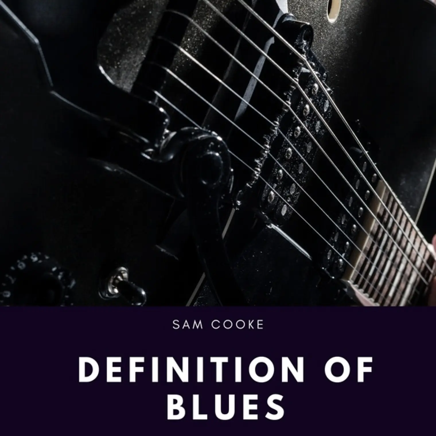 Definition of Blues -  Sam Cooke 