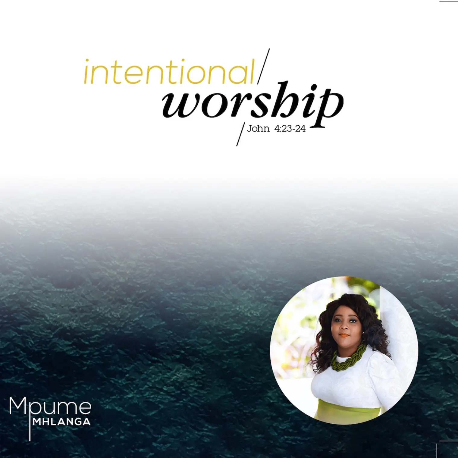 Intentional Worship -  Mpume Mhlanga 