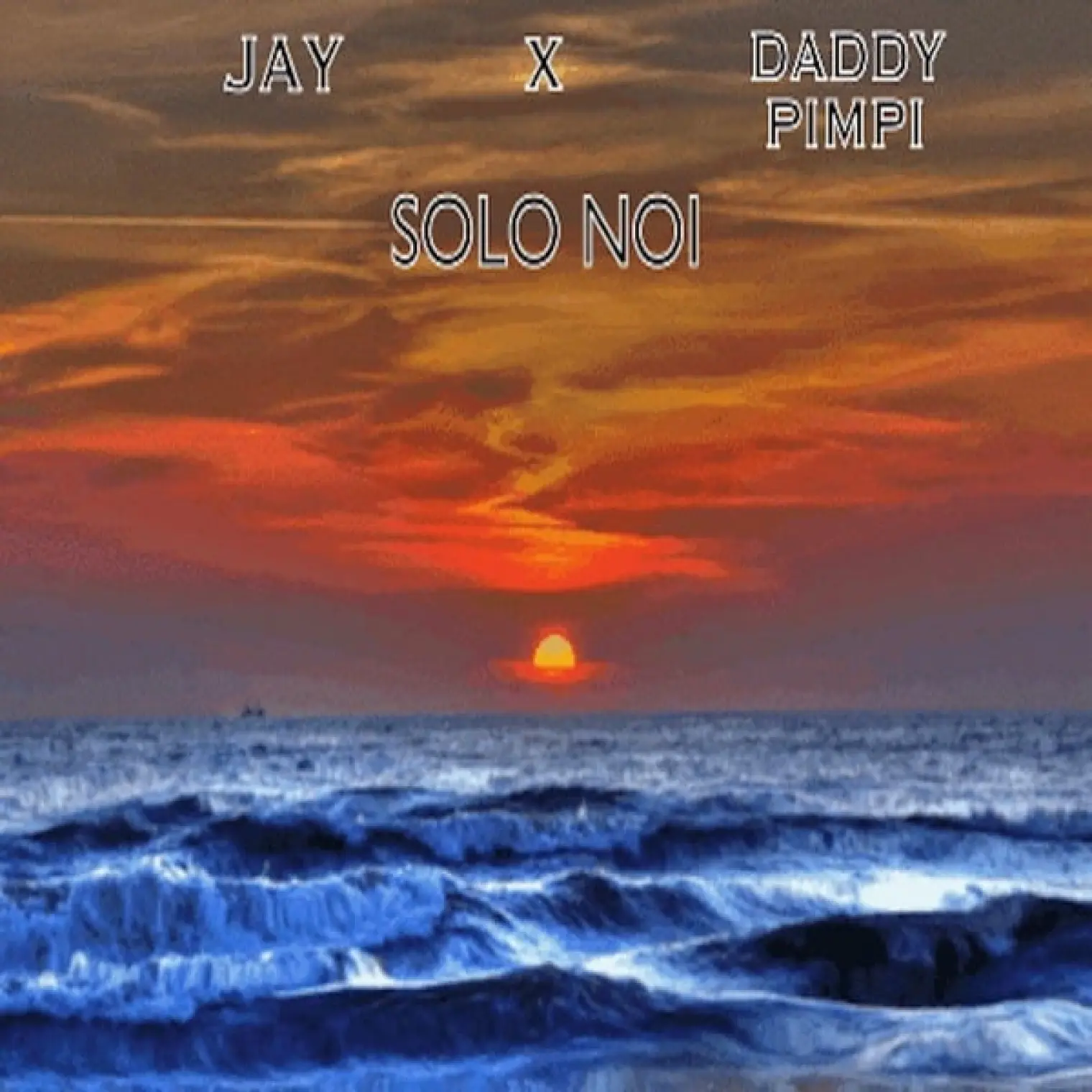 Solo Noi (feat. Daddy Pimpi) -  Jay 