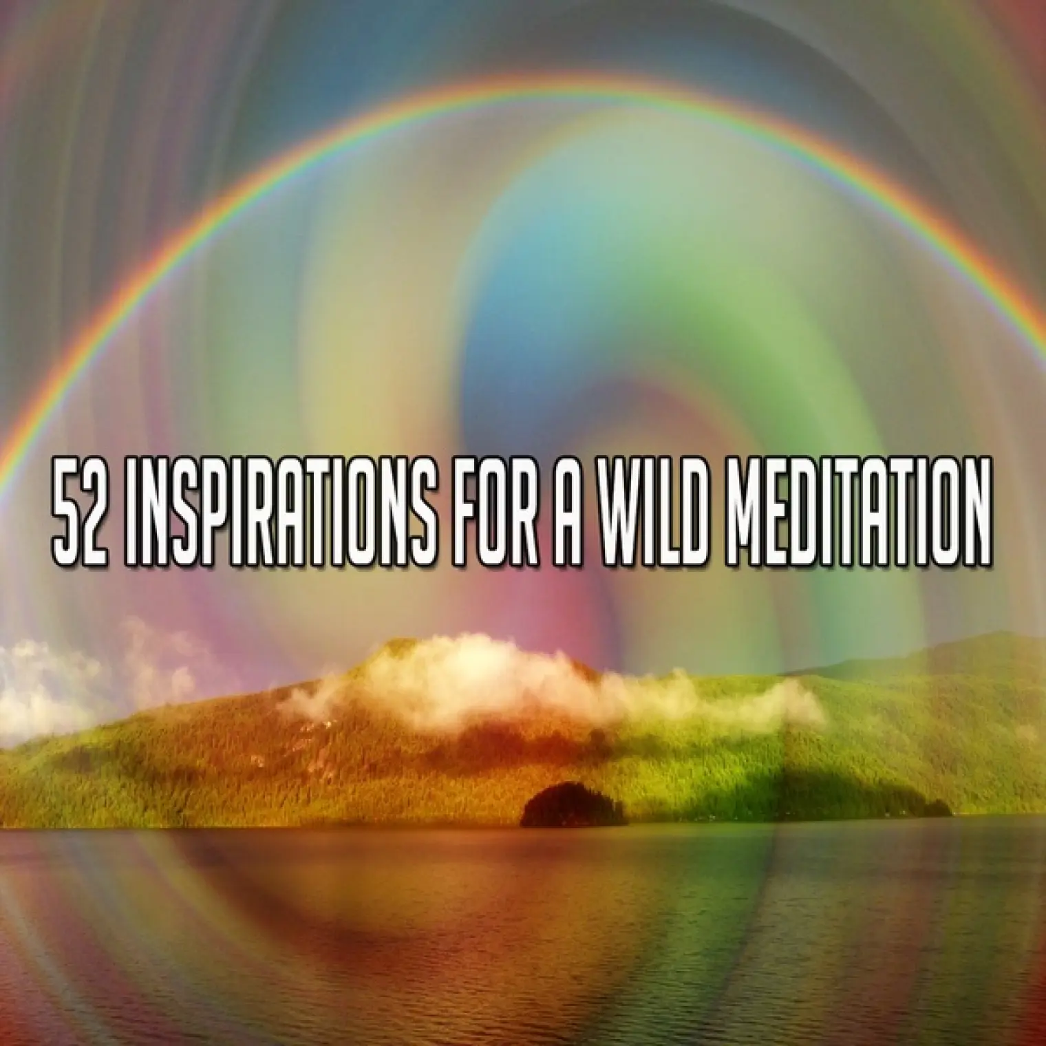 52 Inspirations for a Wild Meditation -  Relaxing Music 