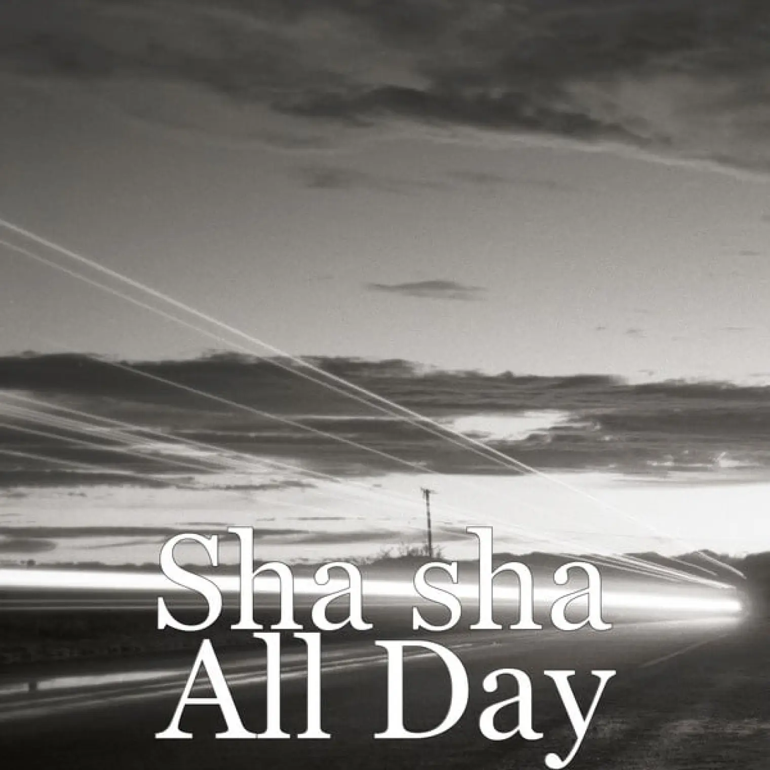 All Day -  Sha Sha 
