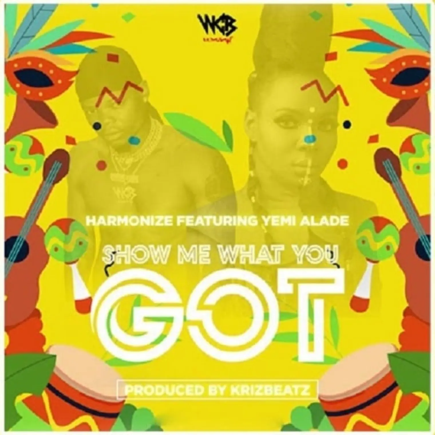 Show Me What You Got (feat. Yemi Alade) -  Harmonize 