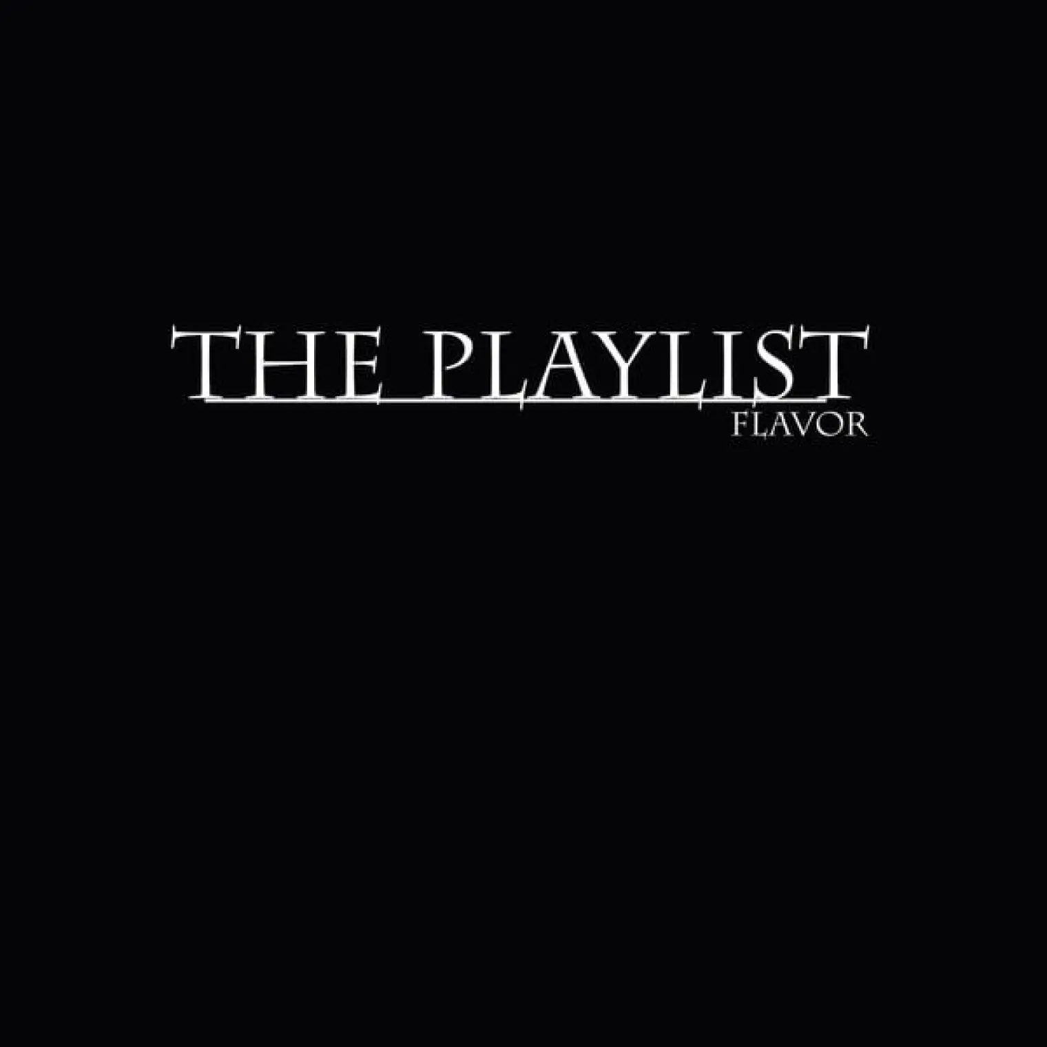 The Playlist -  Flavor 