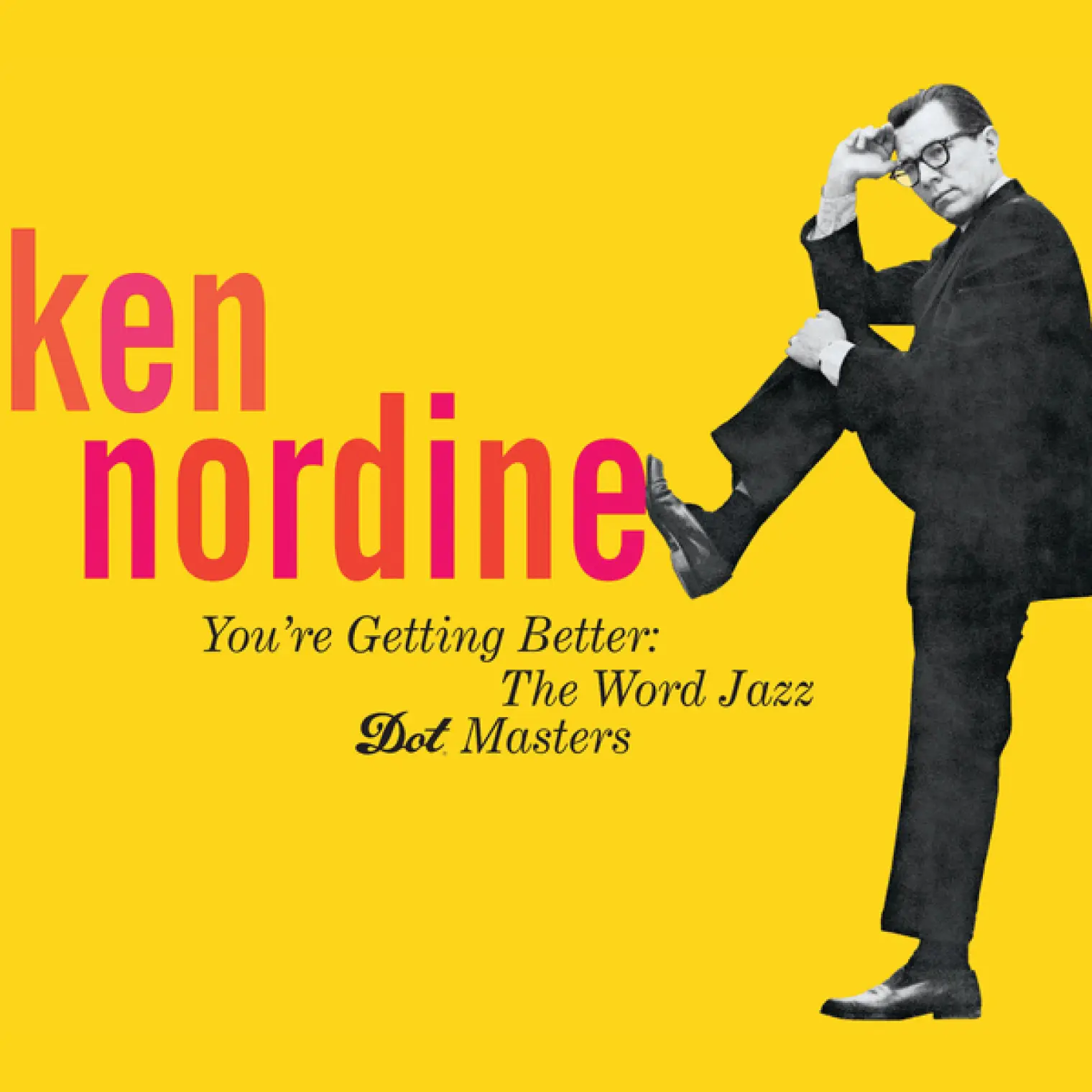 You’re Getting Better: The Word Jazz - Dot Masters -  Ken Nordine 