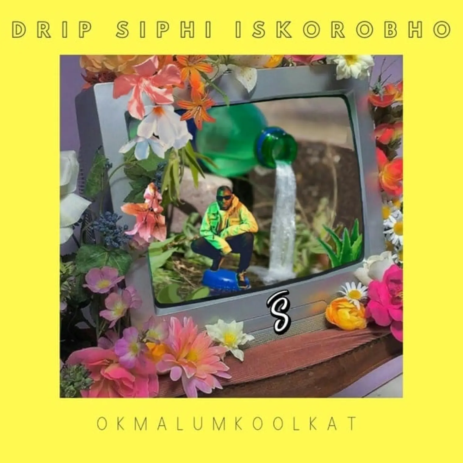 Drip Siphi Iskorobho -  Okmalumkoolkat 