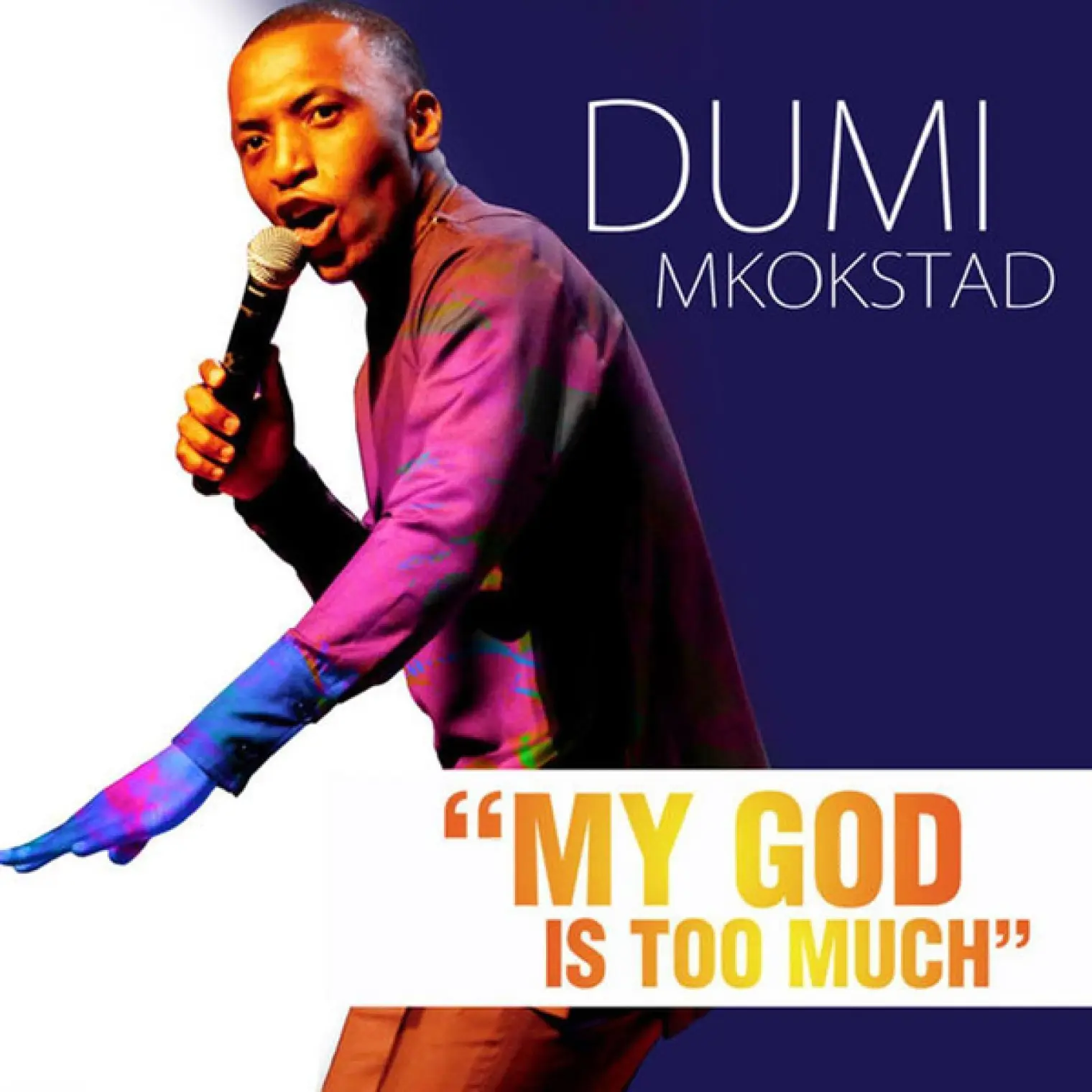 My God Is Too Much -  Dumi Mkokstad 