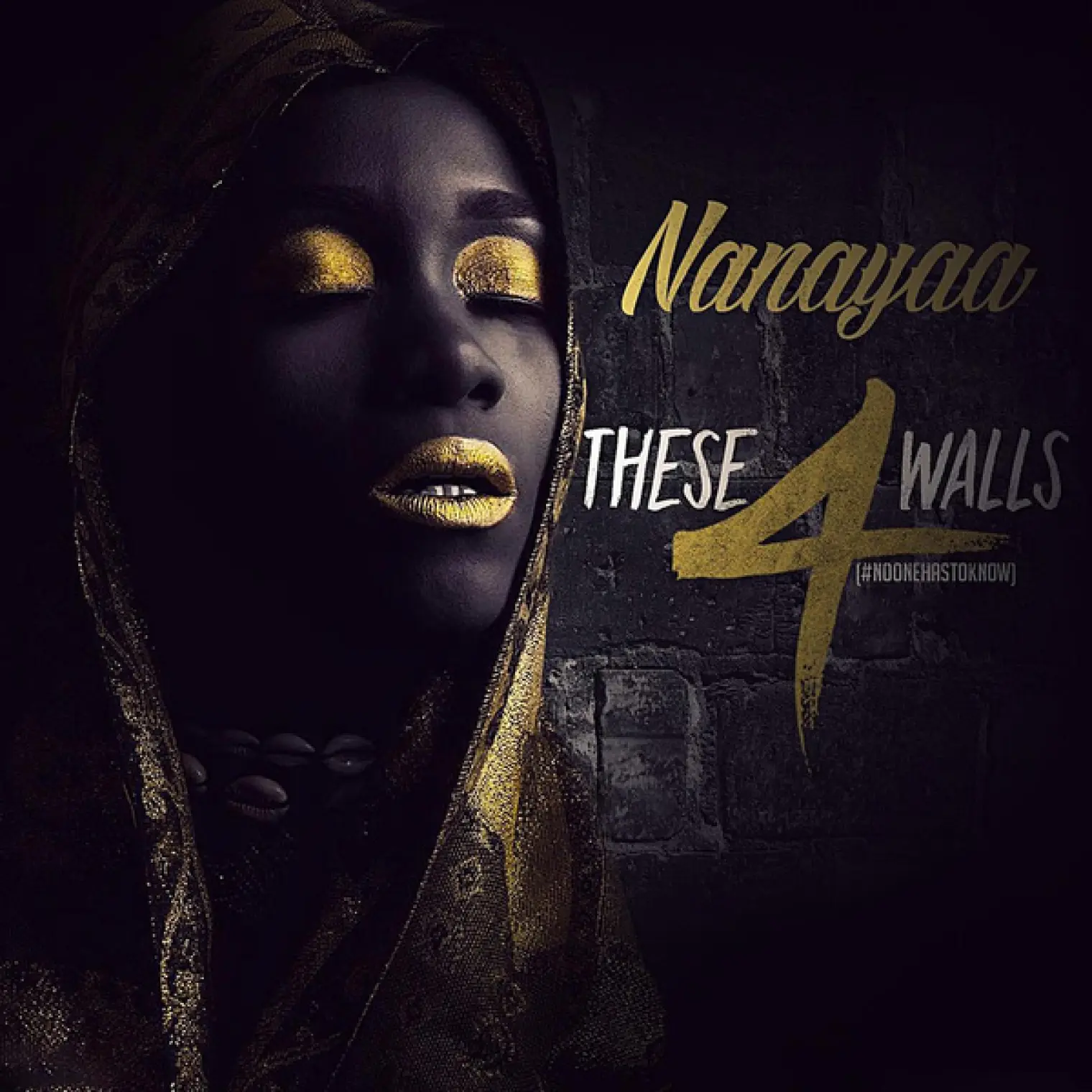 NooneHasToKnow (These 4 Walls) -  Nanayaa 