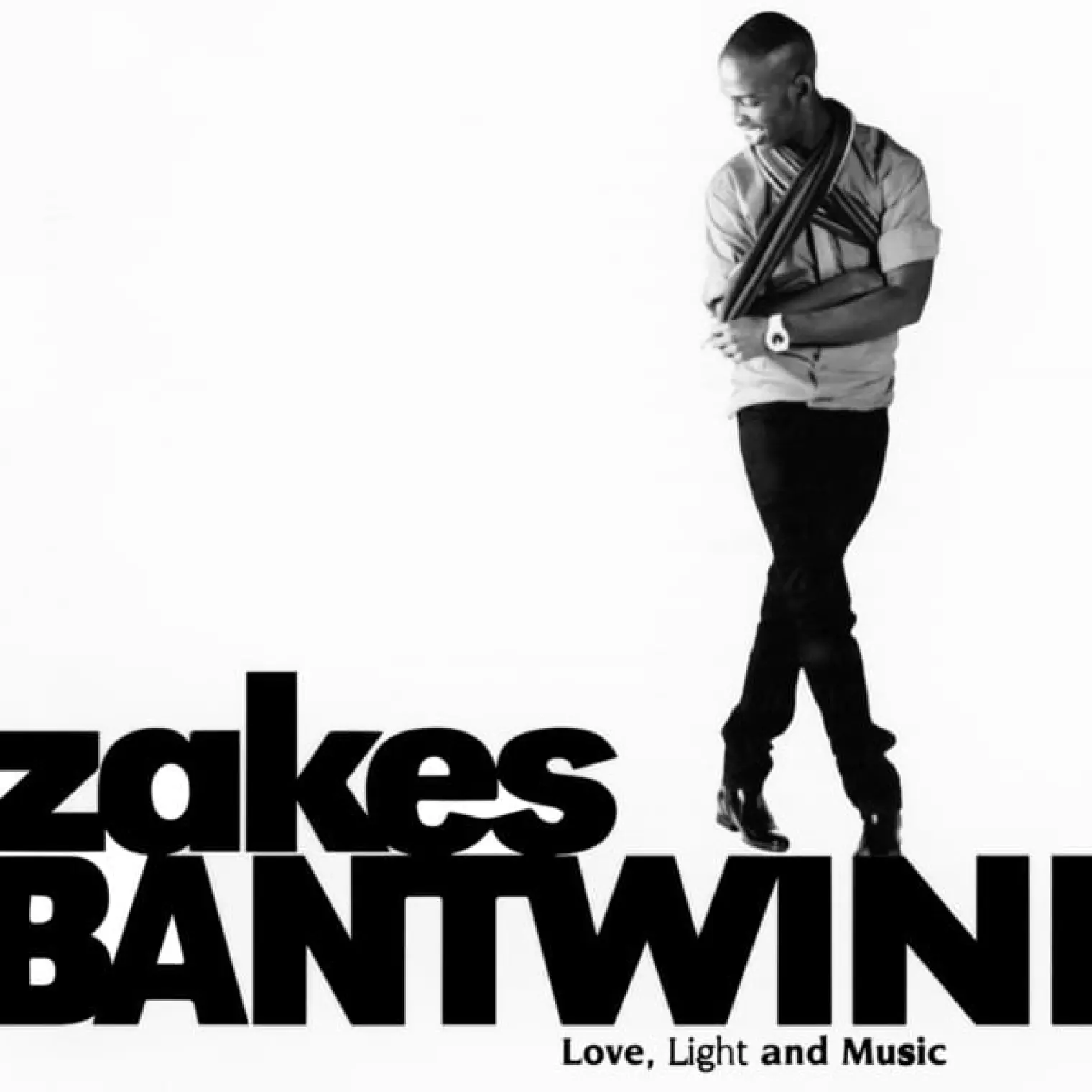 Love, Light and Music -  Zakes Bantwini 