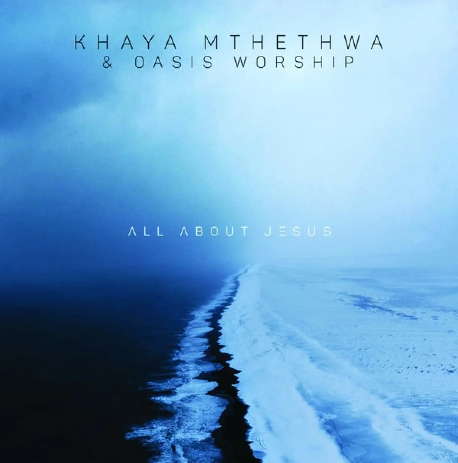All About Jesus -  Khaya Mthethwa 