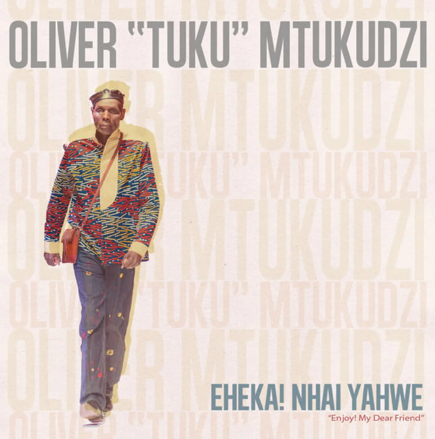 Eheka! Nhai Yahwe (Enjoy! My Dear Friend) -  Oliver Mtukudzi 