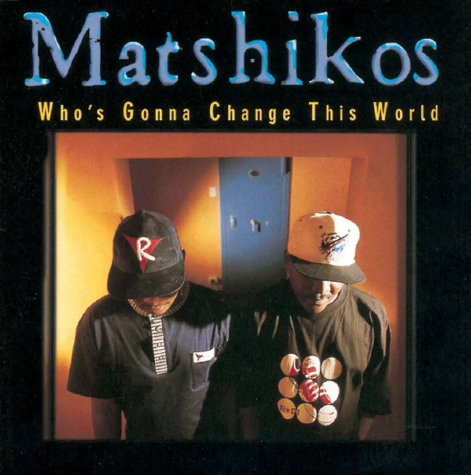 Who's Gonna Change This World? -  Matshikos 