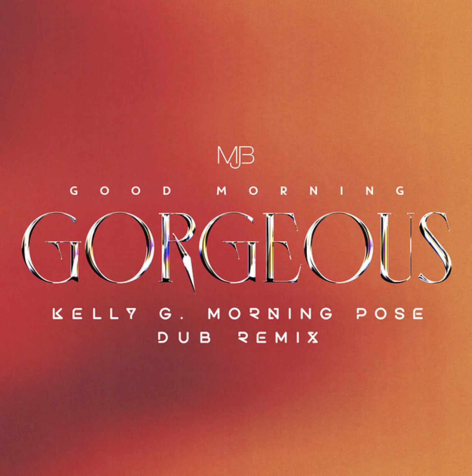 Good Morning Gorgeous (Kelly G Morning Pose Dub Remix) -  Mary J. Blige 