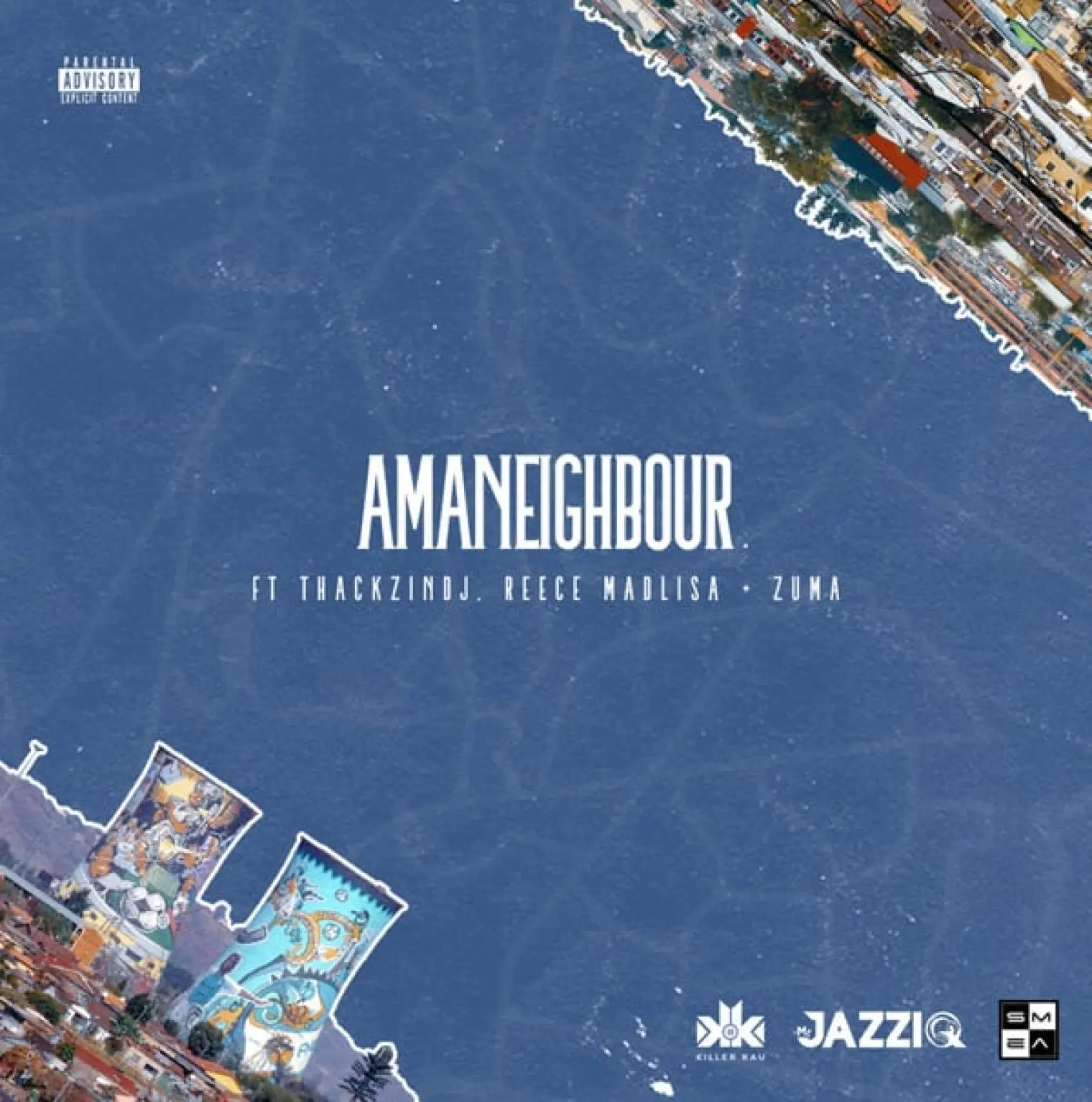 Amaneighbour (feat. Reece Madlisa, Zuma and ThackzinDJ) -  Killer Kau 