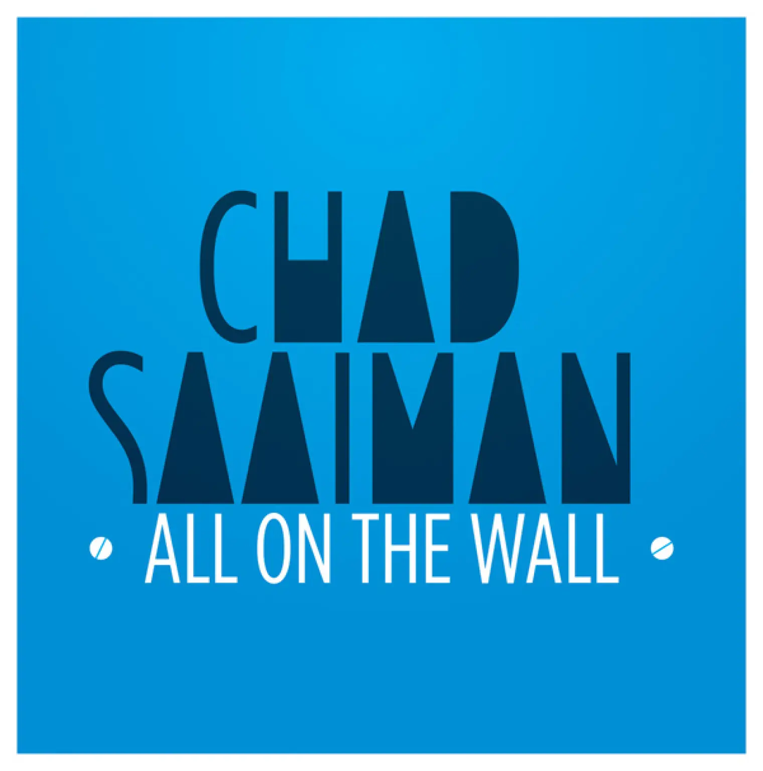 All On The Wall -  Chad Saaiman 