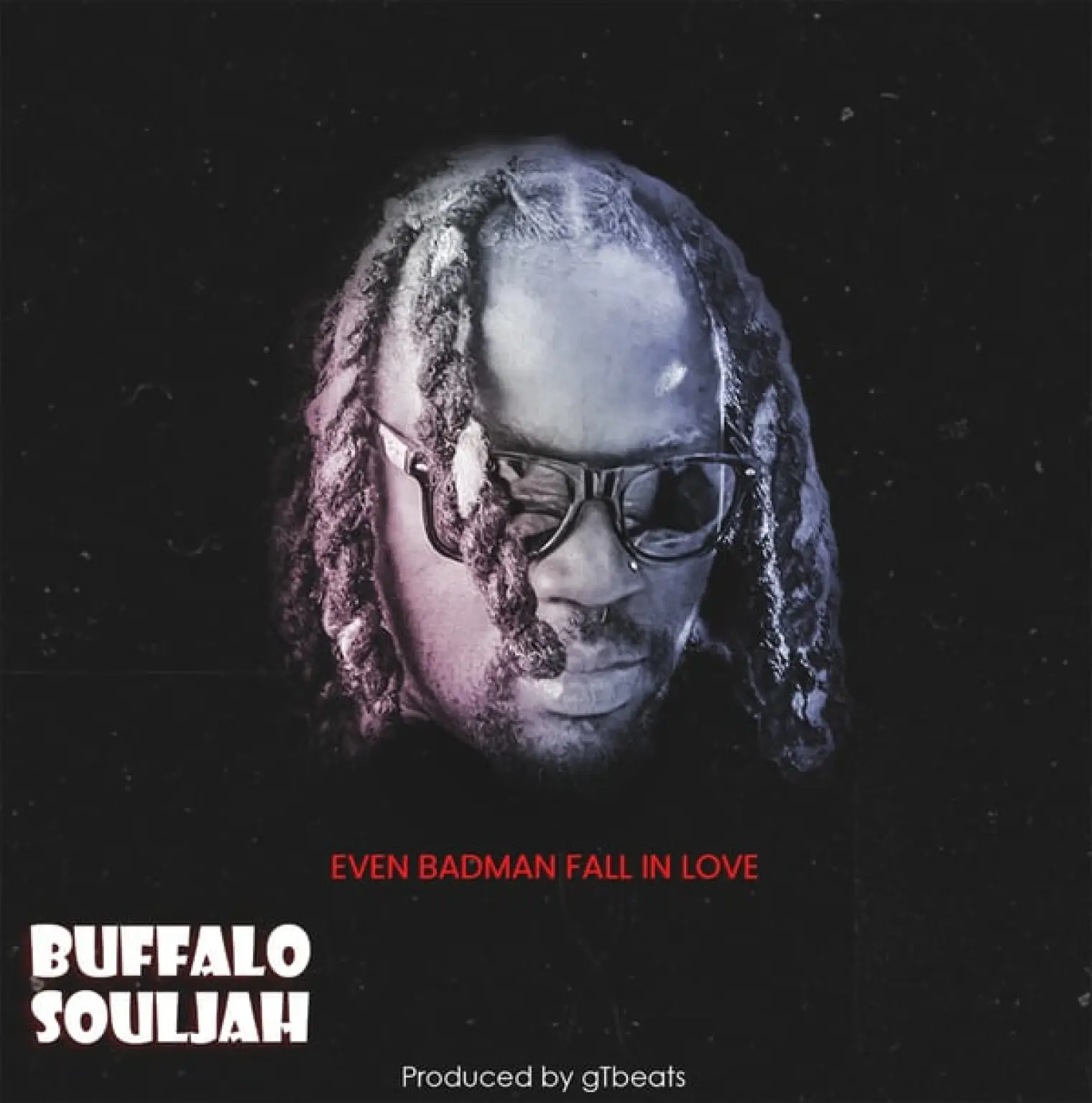 Even Badman Fall In love -  Buffalo Souljah 