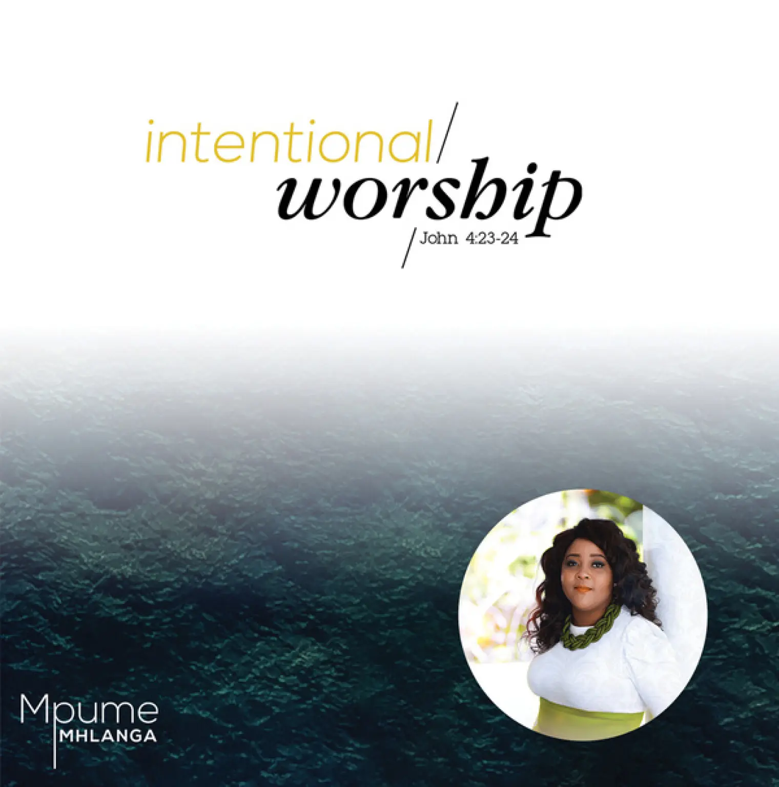 Intentional Worship -  Mpume Mhlanga 