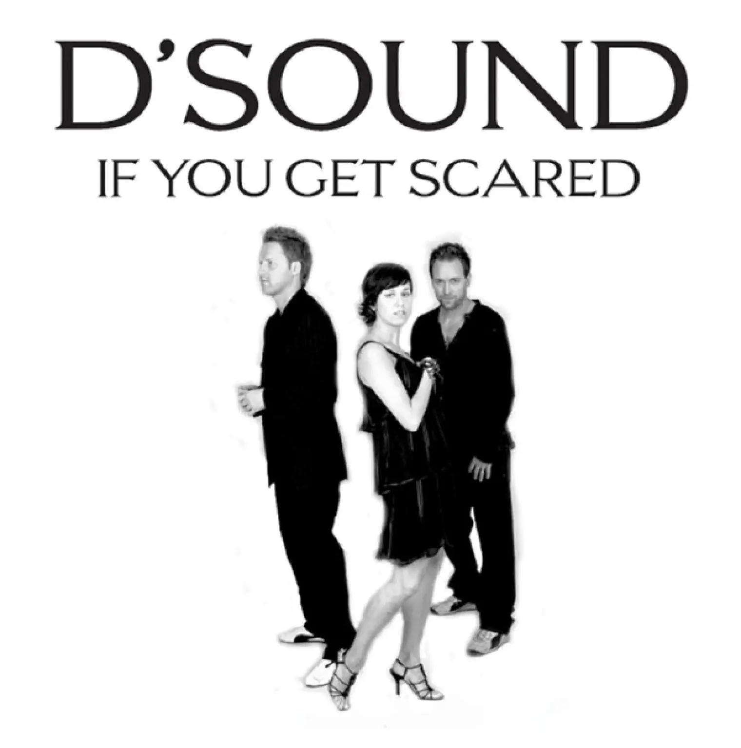 If You Get Scared -  D'Sound 