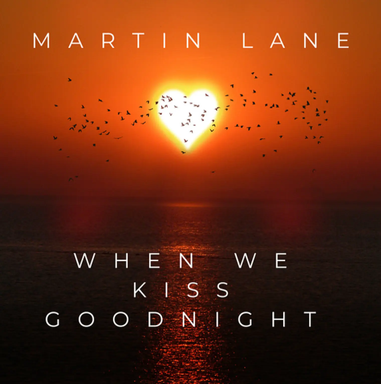 When We Kiss Goodnight -  Martin Lane 