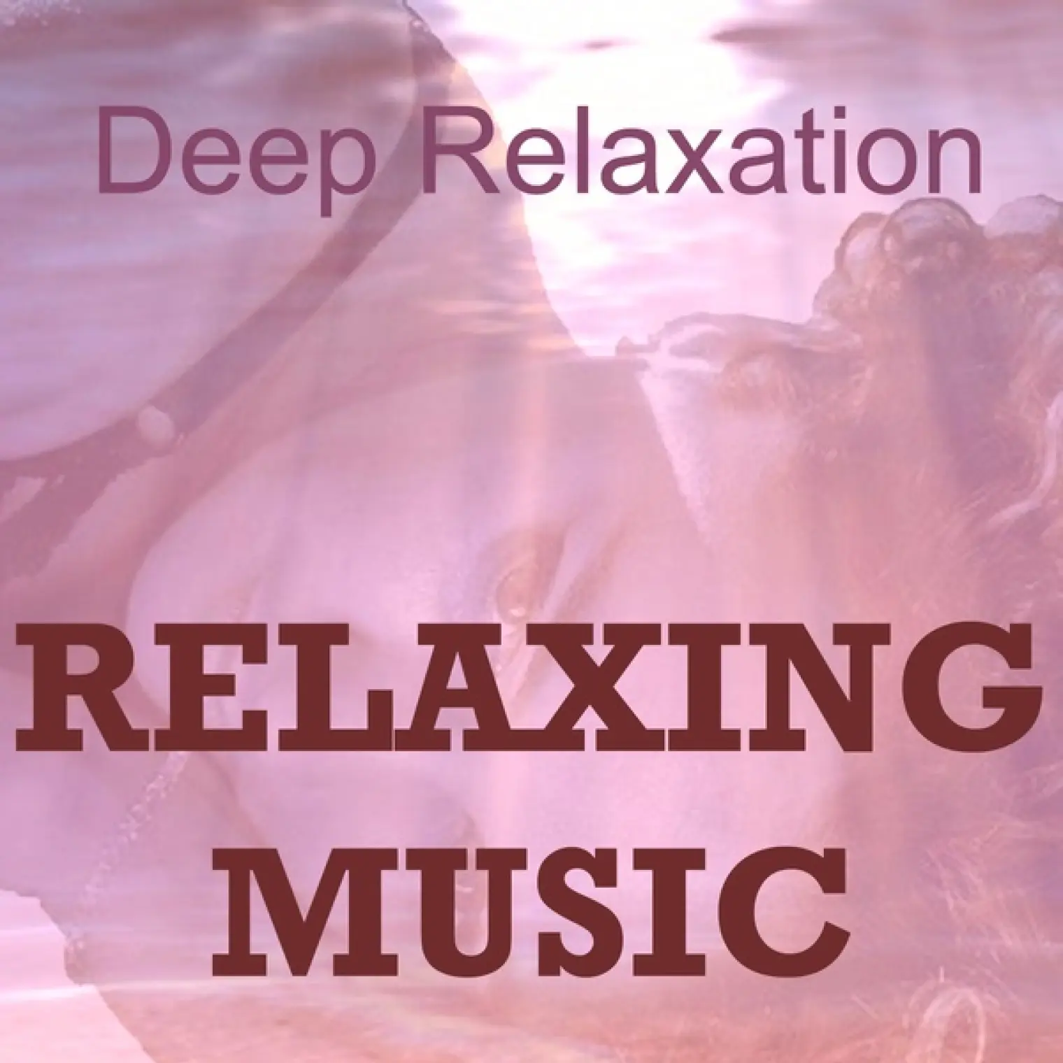 Relaxing Music (Deep Relaxation) -  Relaxing Music 