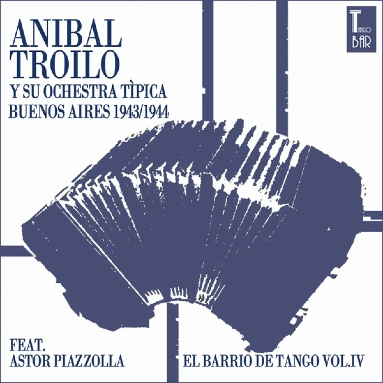 El Barrio De Tango, Vol. 4 (Die Ersten Aufnahmen von Astor Piazolla) -  Anibal Troilo 