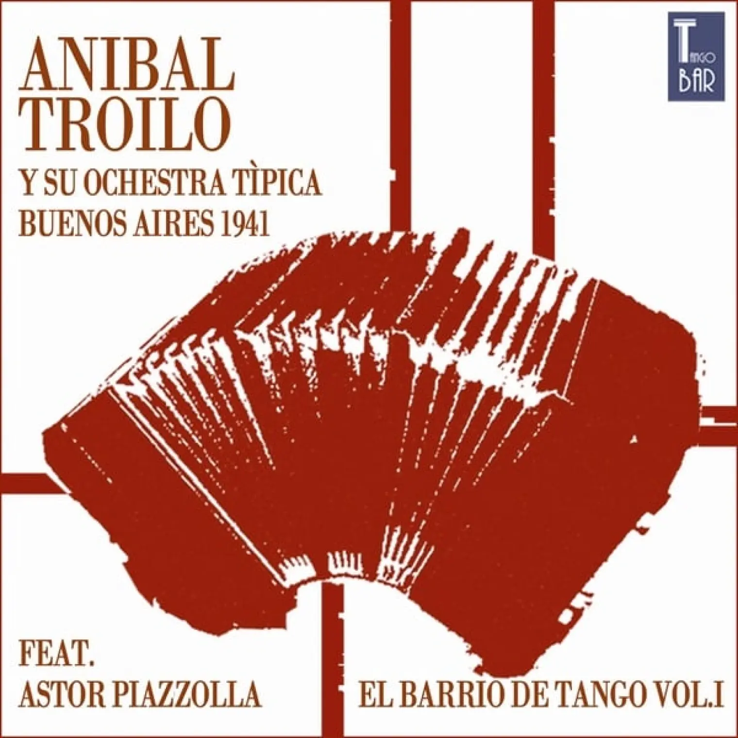 El Barrio de Tango, Vol. 1 (Die Ersten Aufnahmen von Astor Piazzolla) -  Anibal Troilo 