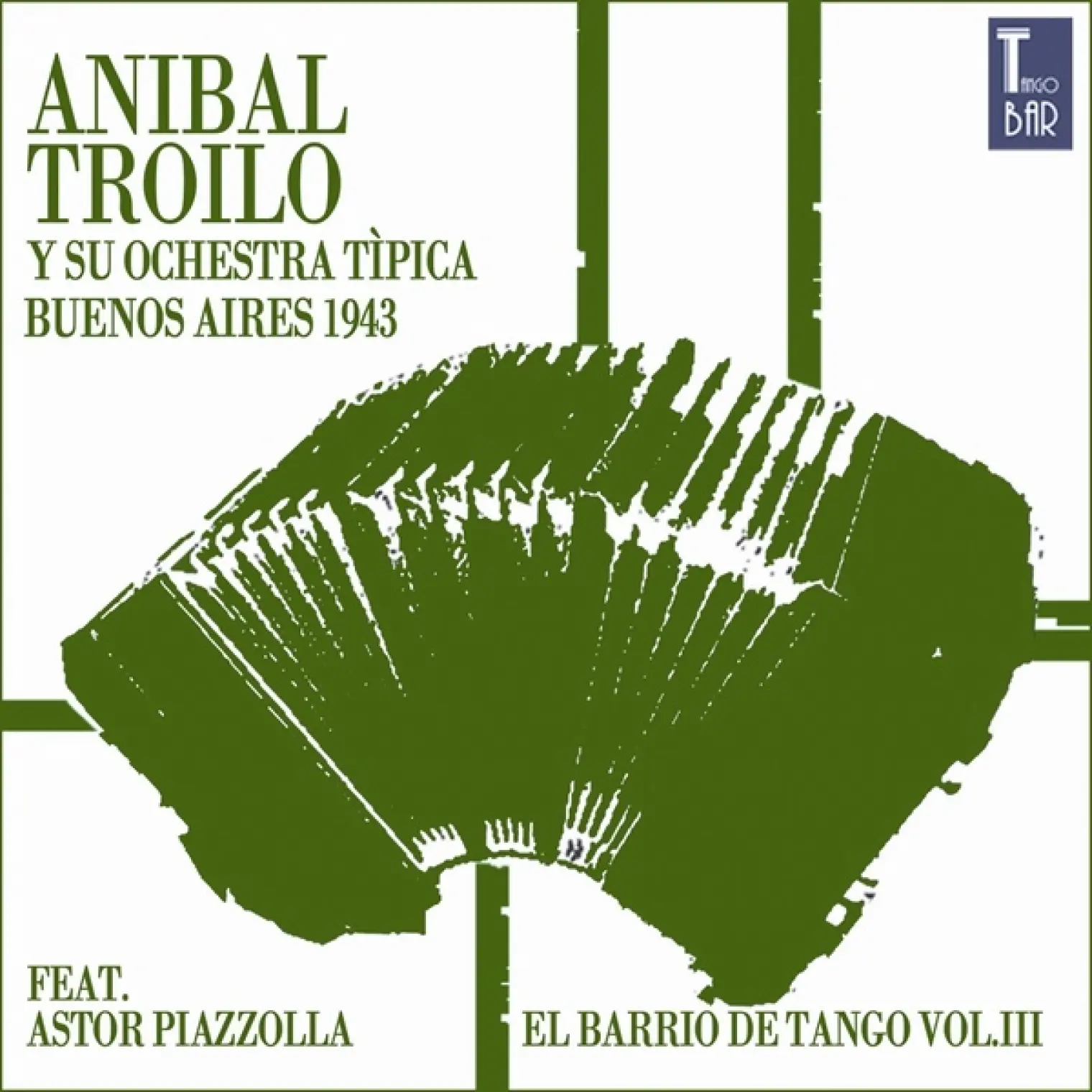 El Barrio de Tango, Vol. 3 (Die Ersten Aufnahmen von Astor Piazzolla) -  Anibal Troilo 