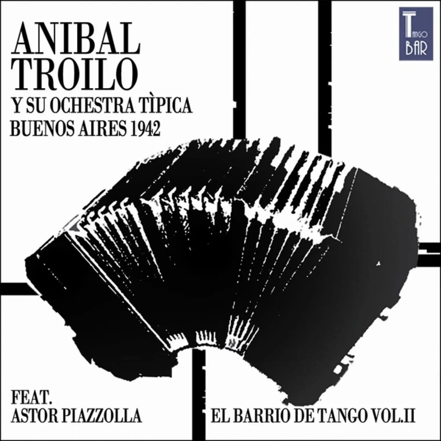El Barrio de Tango, Vol. 2 (Die Ersten Aufnahmen von Astor Piazzolla) -  Anibal Troilo 
