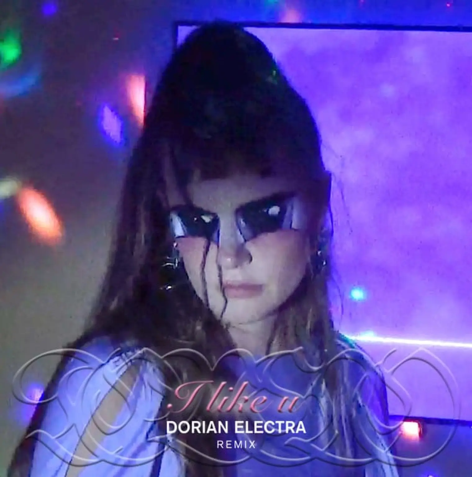 I like u (Dorian Electra Remix) -  Tove Lo 
